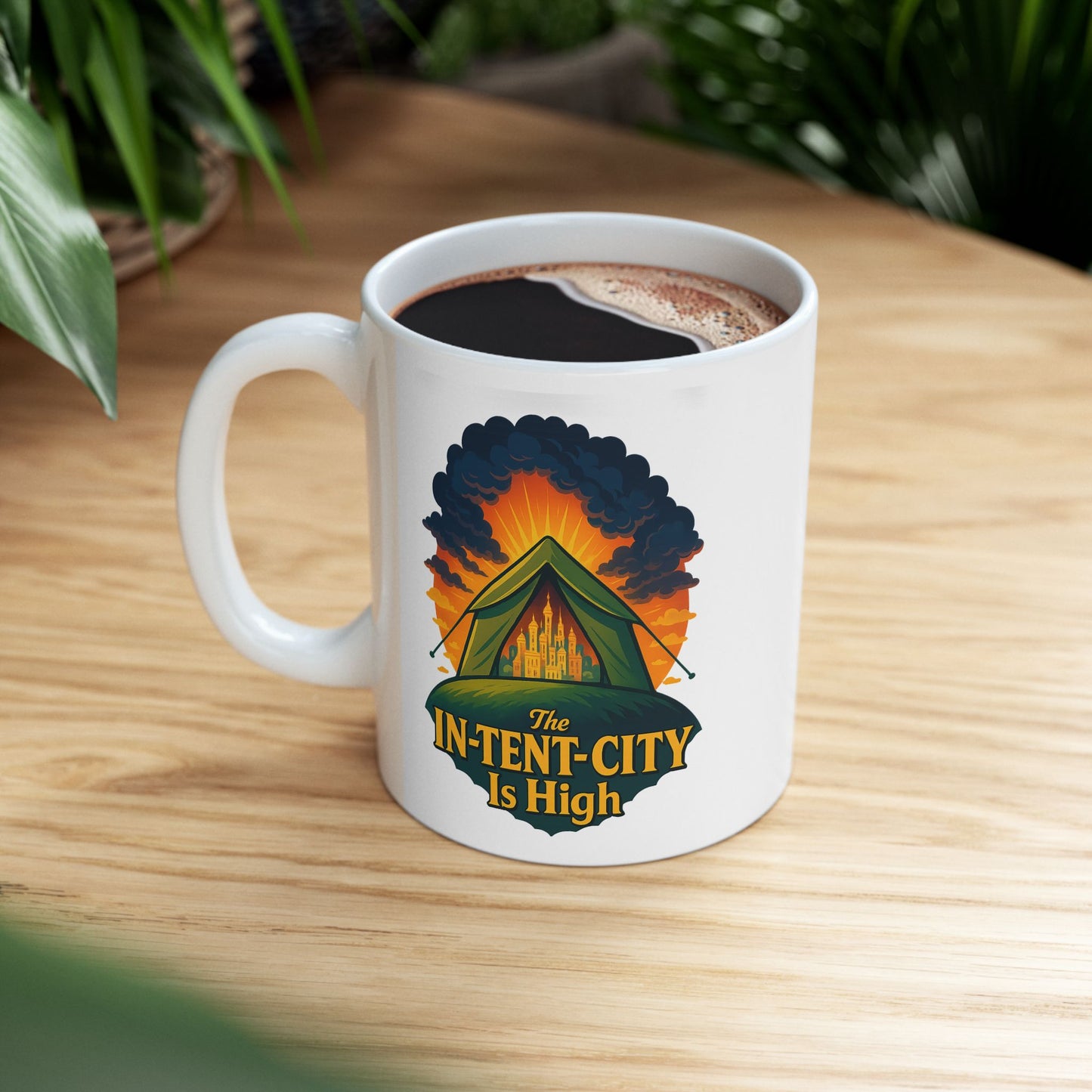 Camping Coffee Mug • The In-Tent-City Is High Pun Cup • Funny Hiking Gift • Outdoors Adventure Mug • Camper Humor Drinkware 11oz 15oz