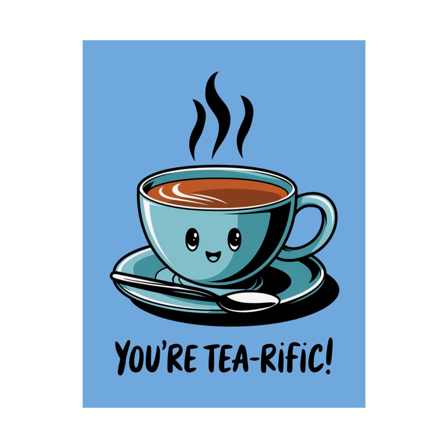 You're Tea-Rific Matte Poster