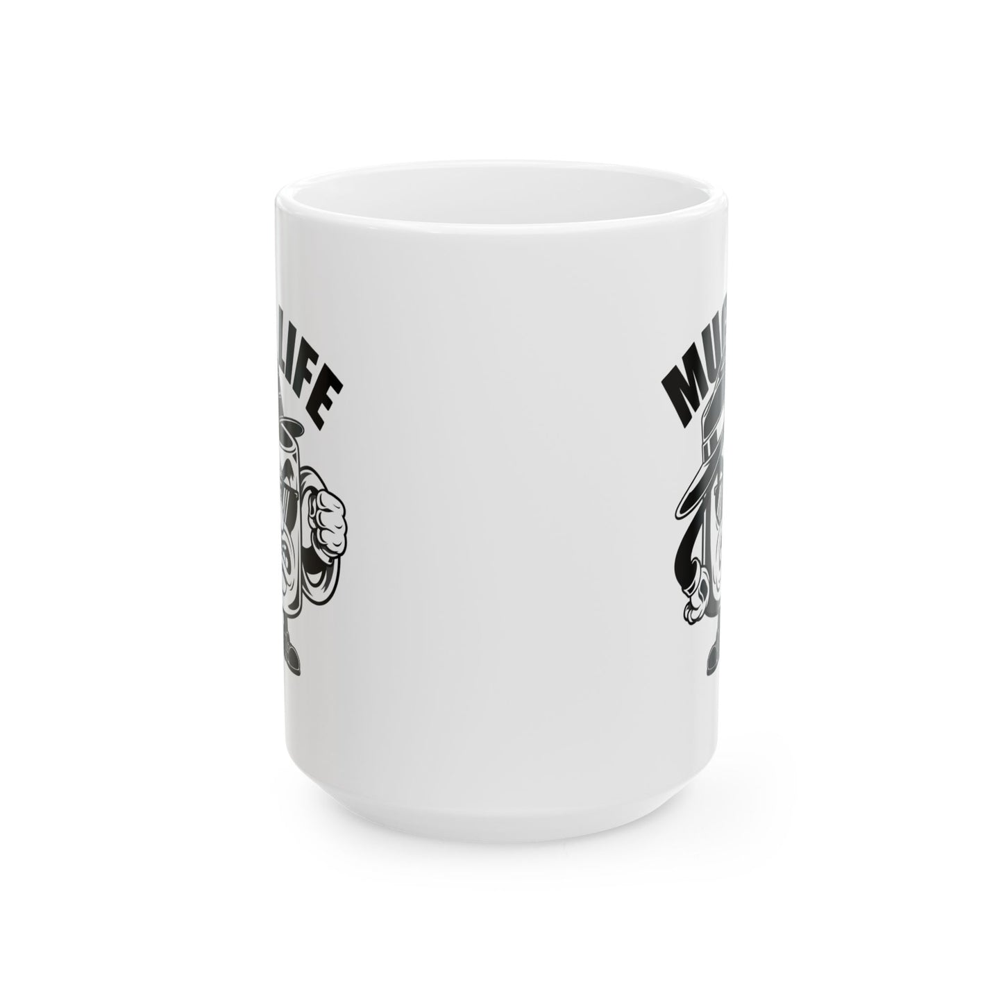 Funny “Mug Life” Coffee Mug 11 oz or 15 oz Ceramic – Humorous Mug Life Gift for Coffee Lovers, Tea Fans, Sarcastic Quote Mug