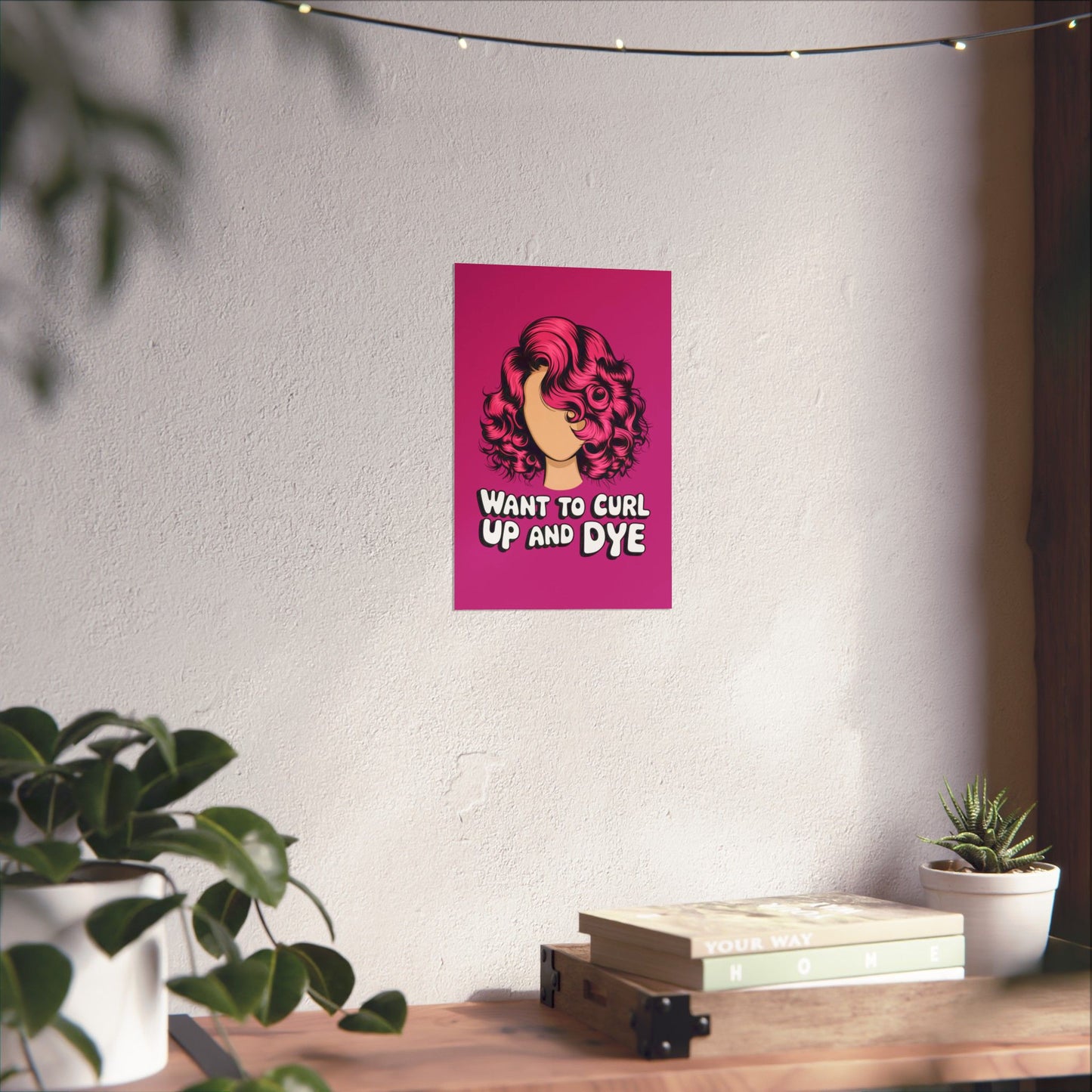 Vertical Poster - Want To Curl Up And Dye