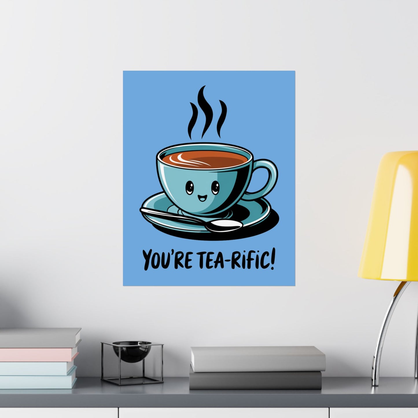 You're Tea-Rific Matte Poster