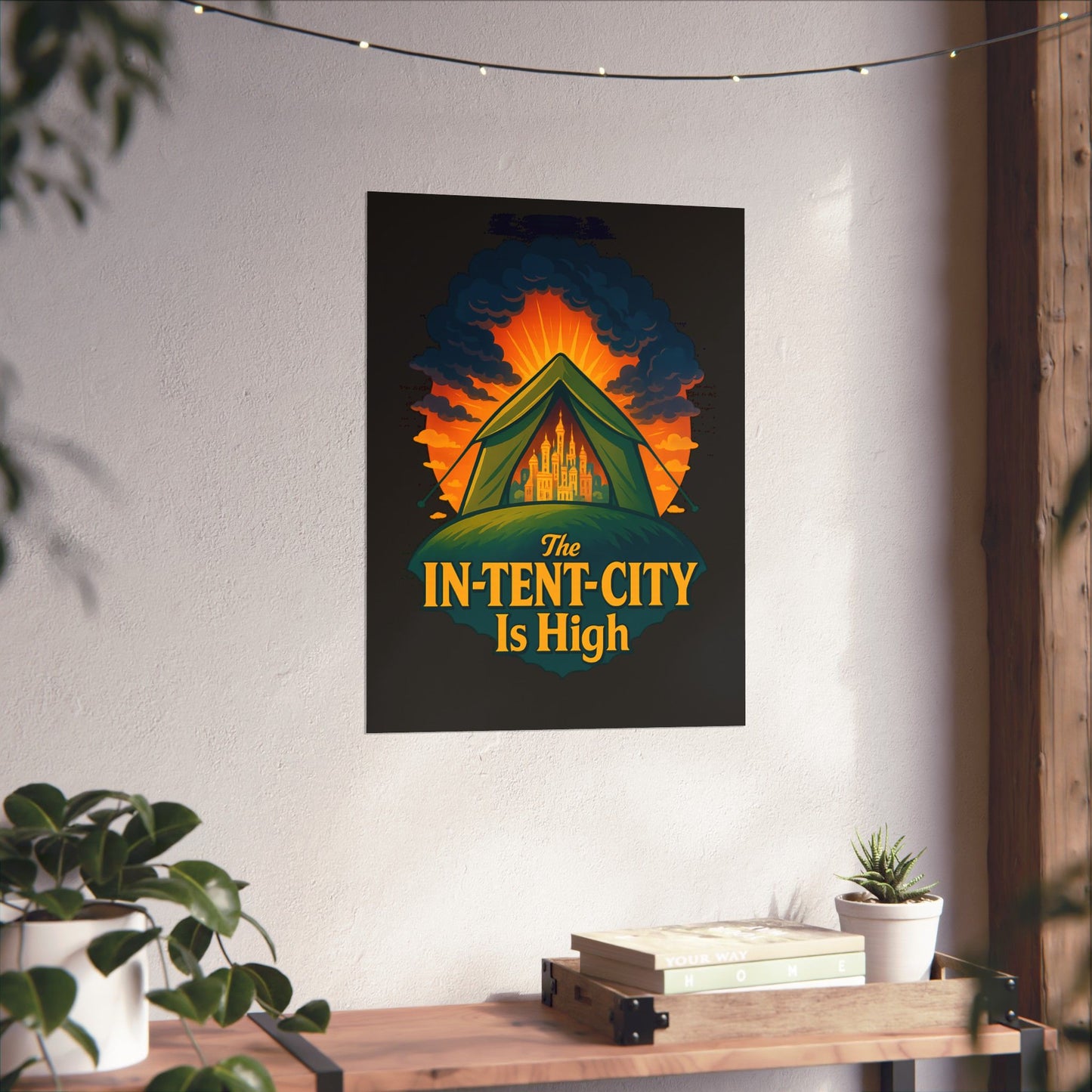 Vertical Poster - The In-Tent-City is High Funny Decor Intense Art Intensity Pun Wall Poster