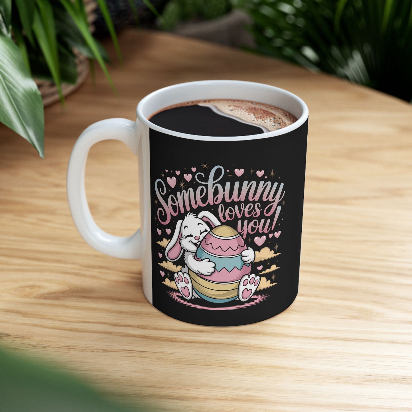 Easter Mug - Easter Bunny Somebunny Loves You Easter Cup Bunny Mug