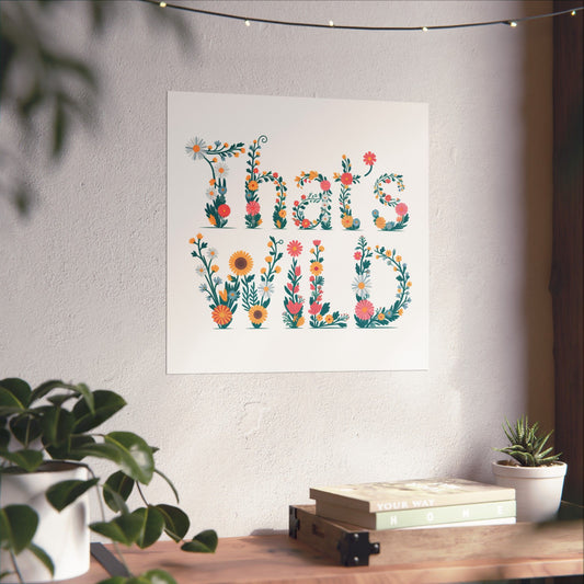 Thats Wild Floral Poster Boho Botanical Wall Art Whimsical Nature Quote Print Colorful Cottagecore Decor Fun Plant Lover Gift