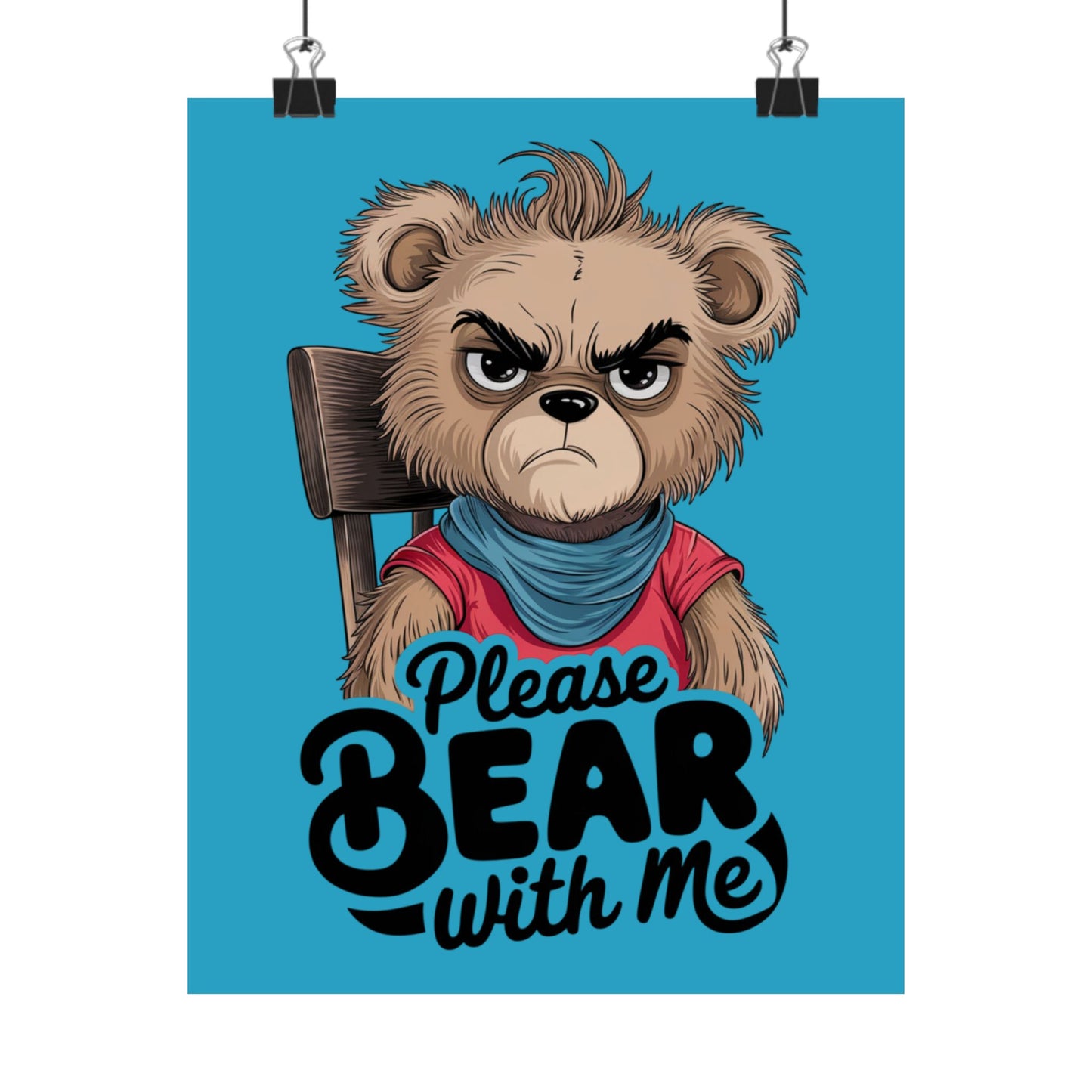 Please Bear With Me Premium Matte Poster