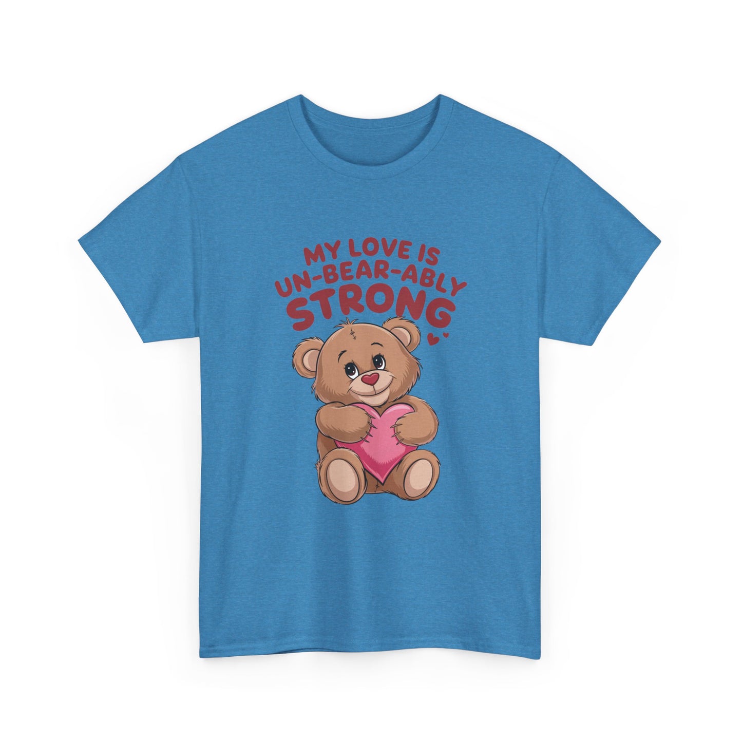 Un-Bear-ably Strong Valentine Shirt, Teddy Bear Heart Tee, Cute Love Graphic T-Shirt, Valentines Gift, Romantic Couple Top, Gift For Her
