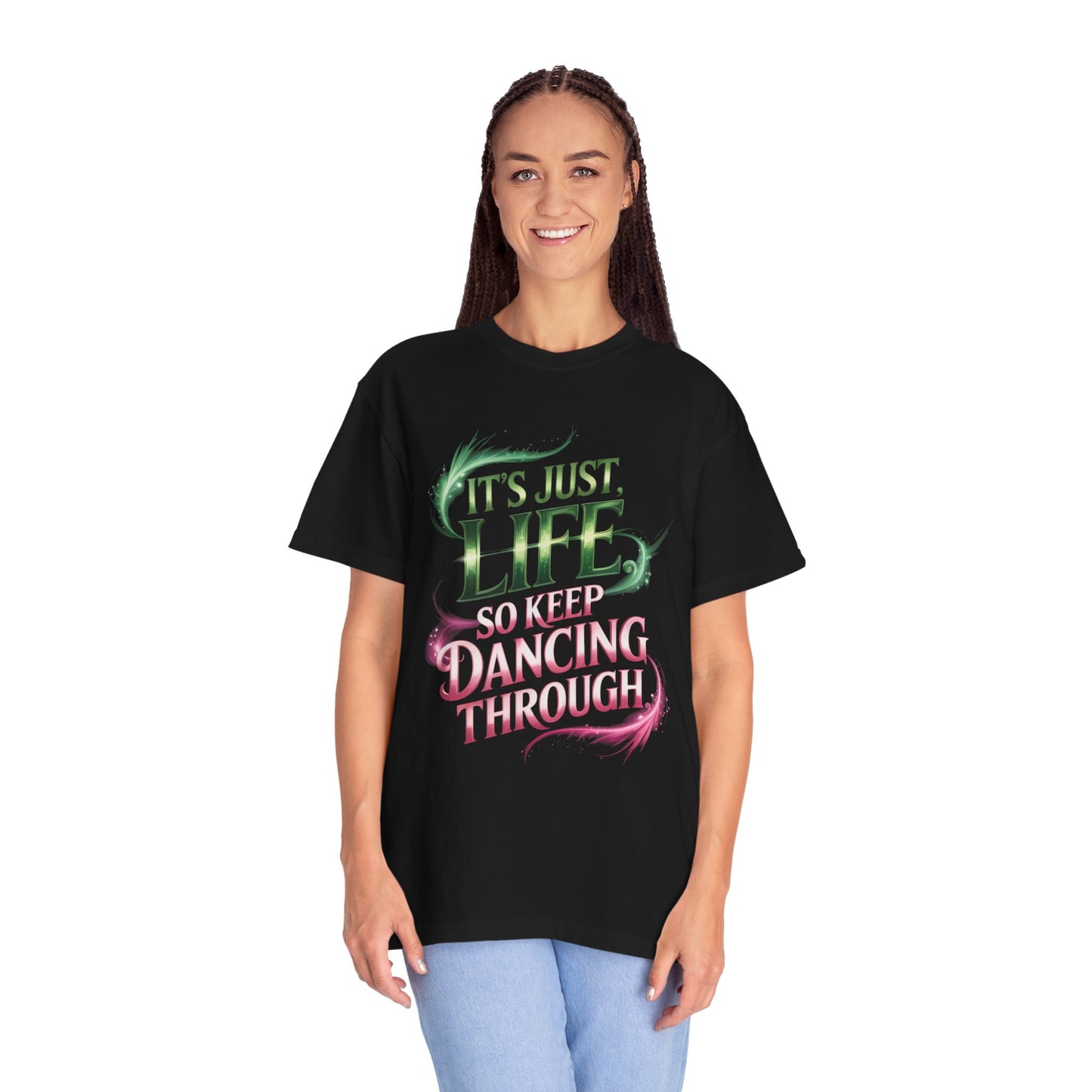 It’s Just Life So Keep Dancing Through T-Shirt, Broadway Musical Inspired Tee, Theater Quote Shirt, Uplifting Stage Gift, Performer Top