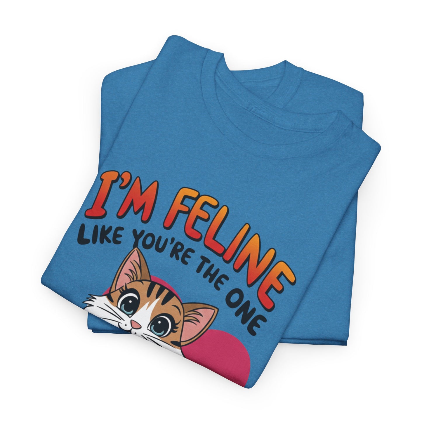 I’m Feline Like You’re The One Shirt, Cute Cat Valentine Tee, Funny Cat Love Graphic TShirt, Romantic Gift For Her Him, Cat Pun Shirt