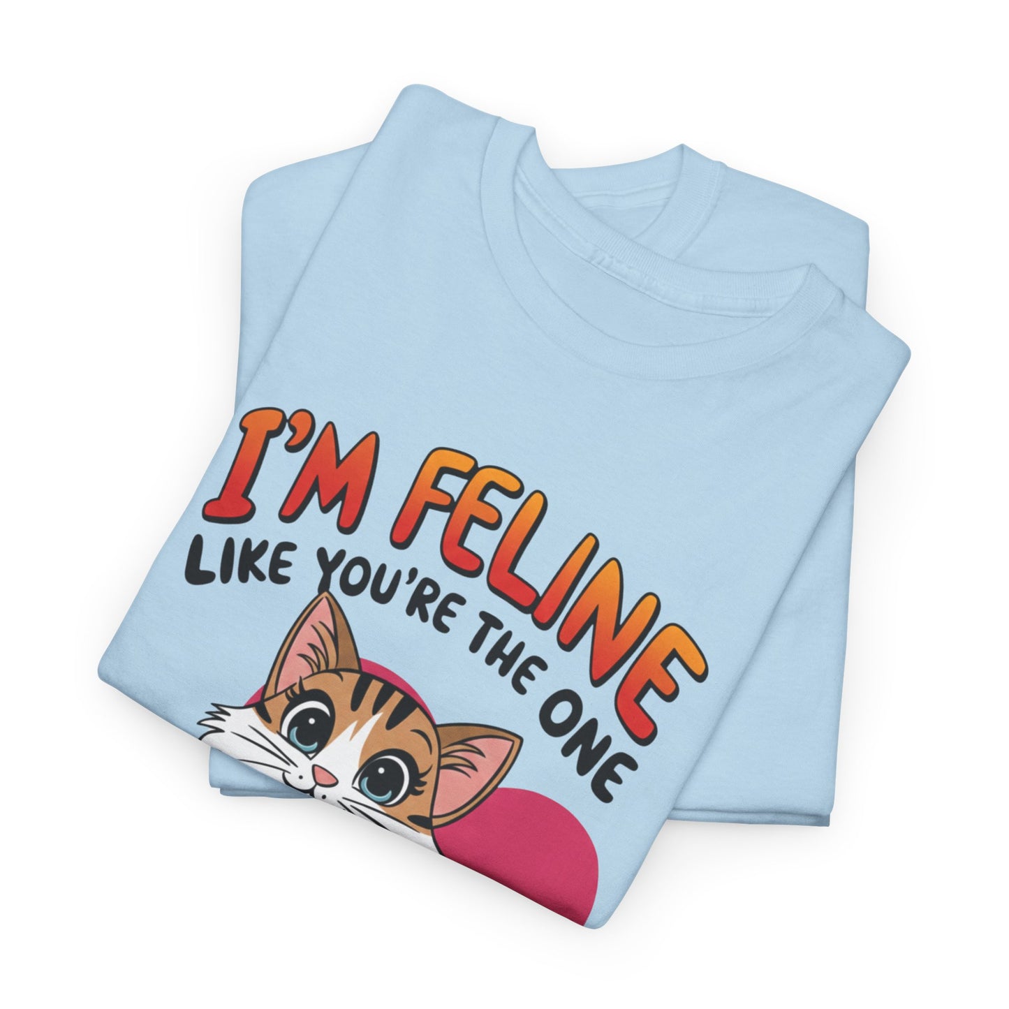 I’m Feline Like You’re The One Shirt, Cute Cat Valentine Tee, Funny Cat Love Graphic TShirt, Romantic Gift For Her Him, Cat Pun Shirt