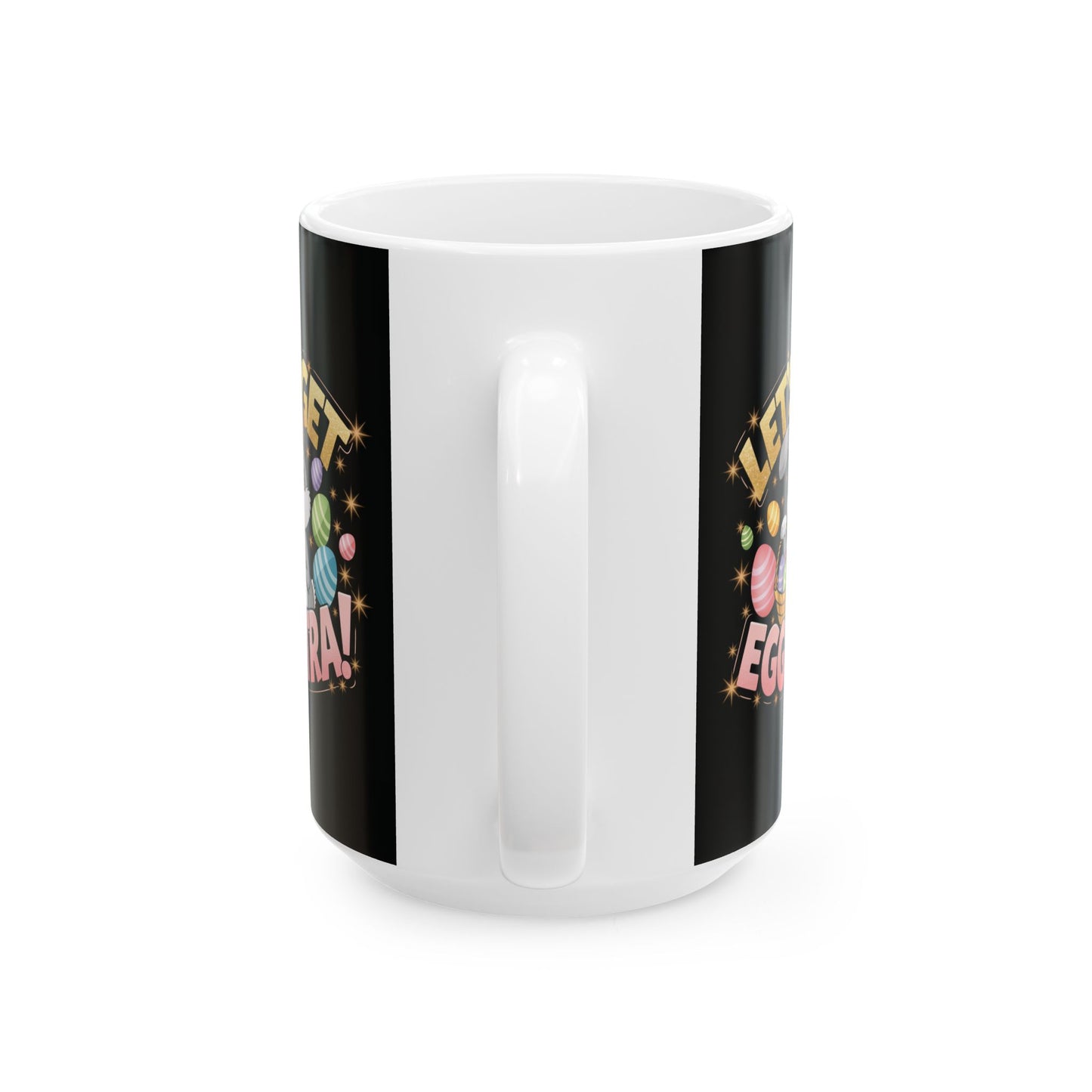 Let’s Get Eggstra Fun Ceramic Mug - Perfect for Easter Celebrations!