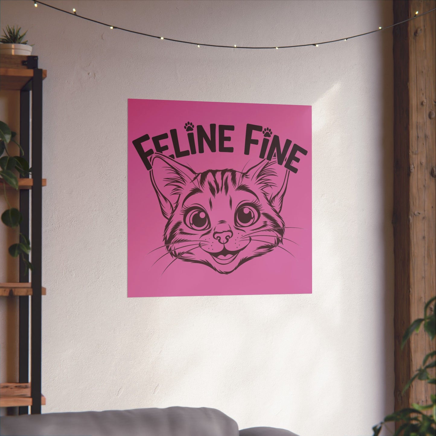 Feline Fine Matte Poster