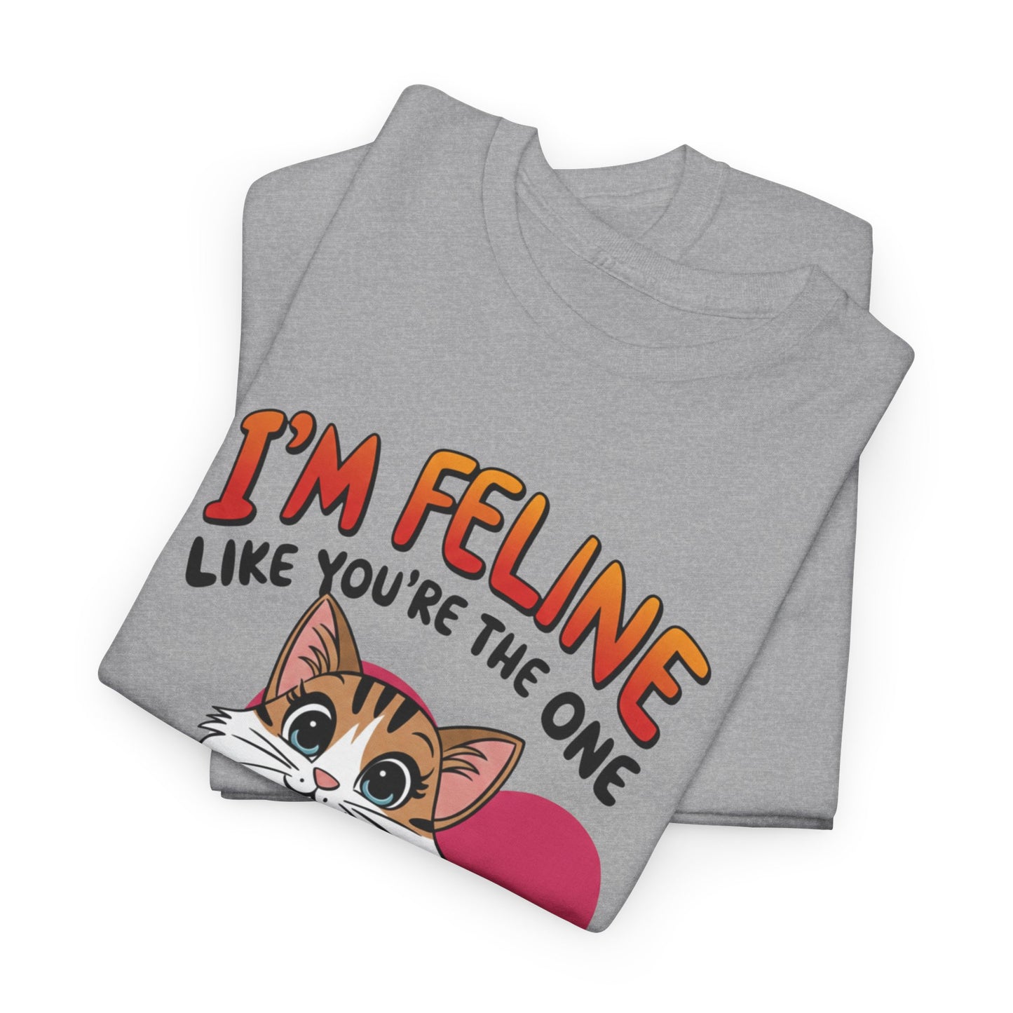 I’m Feline Like You’re The One Shirt, Cute Cat Valentine Tee, Funny Cat Love Graphic TShirt, Romantic Gift For Her Him, Cat Pun Shirt