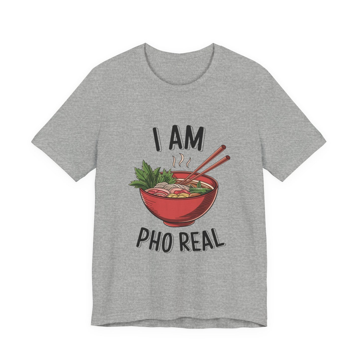 I Am Pho Real T-Shirt | Funny Pho Noodle Bowl Tee, Vietnamese Food Pun Shirt, Ramen & Noodle Lover Gift, Cute Asian Cuisine Graphic Top