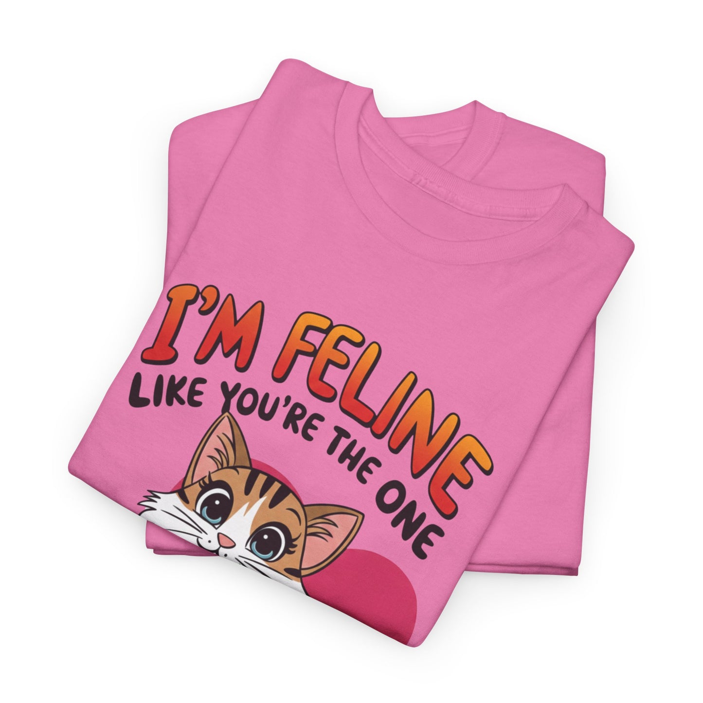 I’m Feline Like You’re The One Shirt, Cute Cat Valentine Tee, Funny Cat Love Graphic TShirt, Romantic Gift For Her Him, Cat Pun Shirt