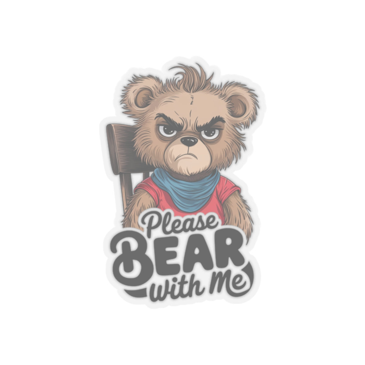 Please Bear With Me Kiss-Cut Sticker