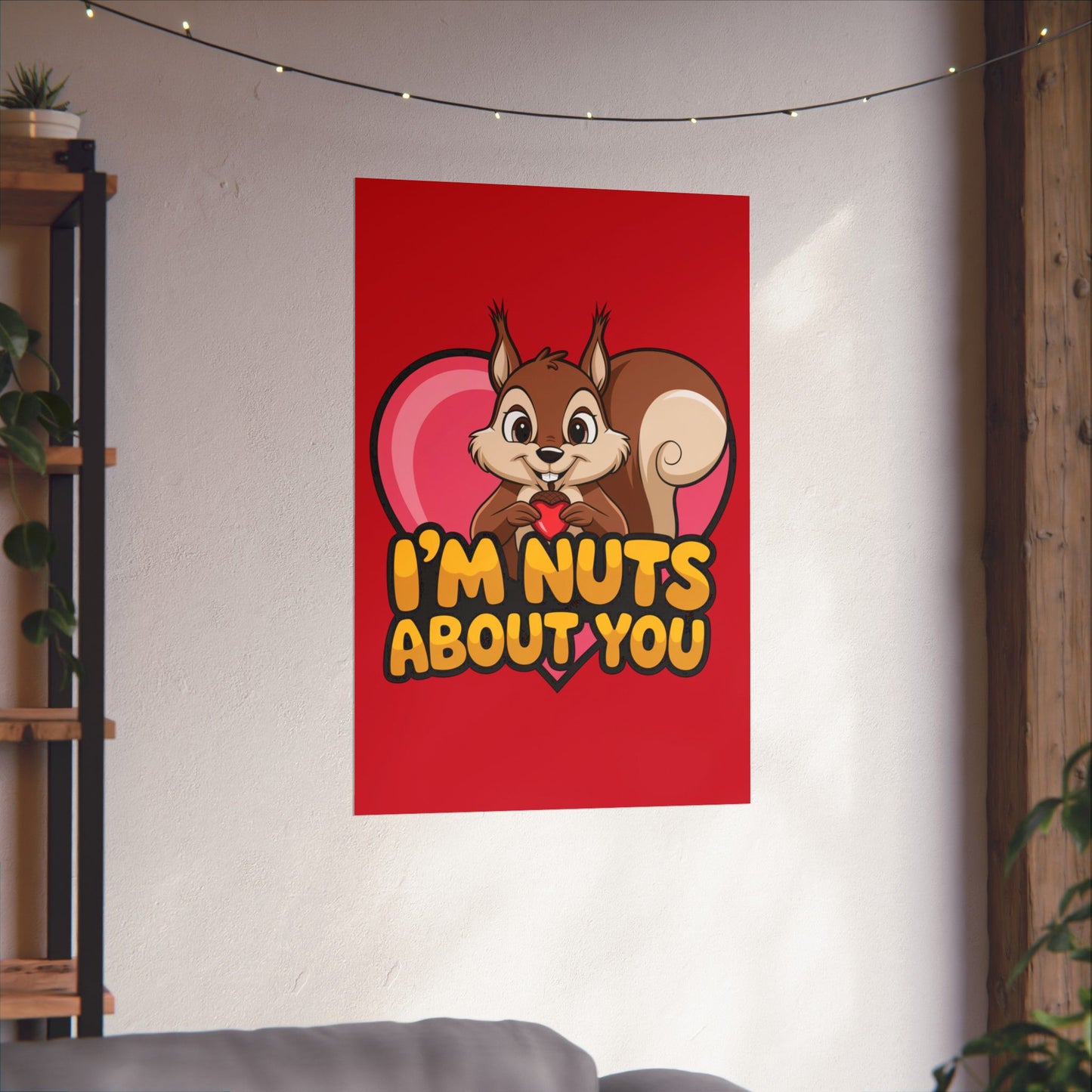 I'm Nuts About You Matte Poster