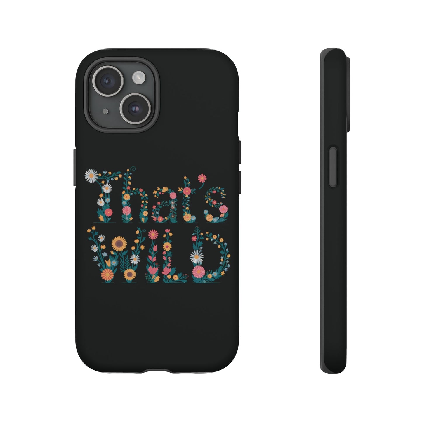 Phone Case - That's Wild Floral Design iPhone Flower Case Accessory for Nature Lovers Unique Gift