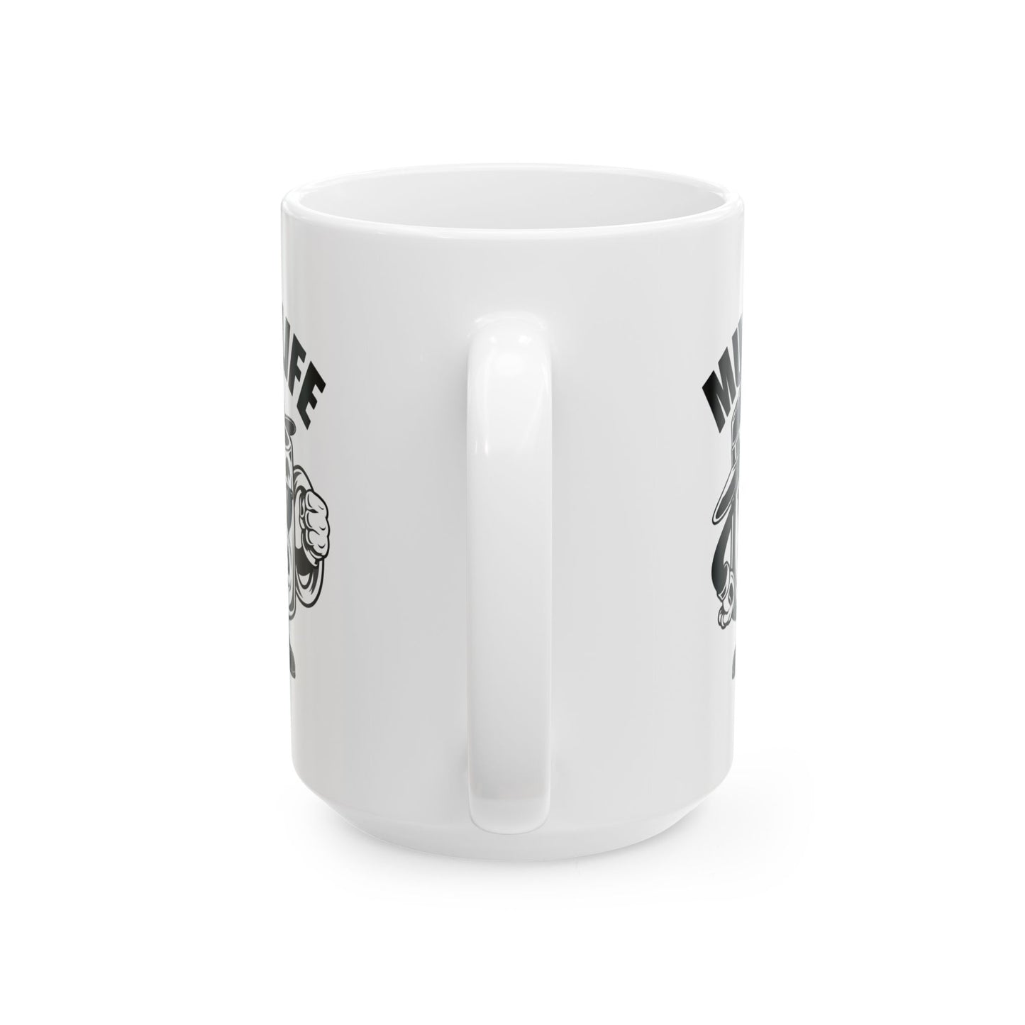 Funny “Mug Life” Coffee Mug 11 oz or 15 oz Ceramic – Humorous Mug Life Gift for Coffee Lovers, Tea Fans, Sarcastic Quote Mug