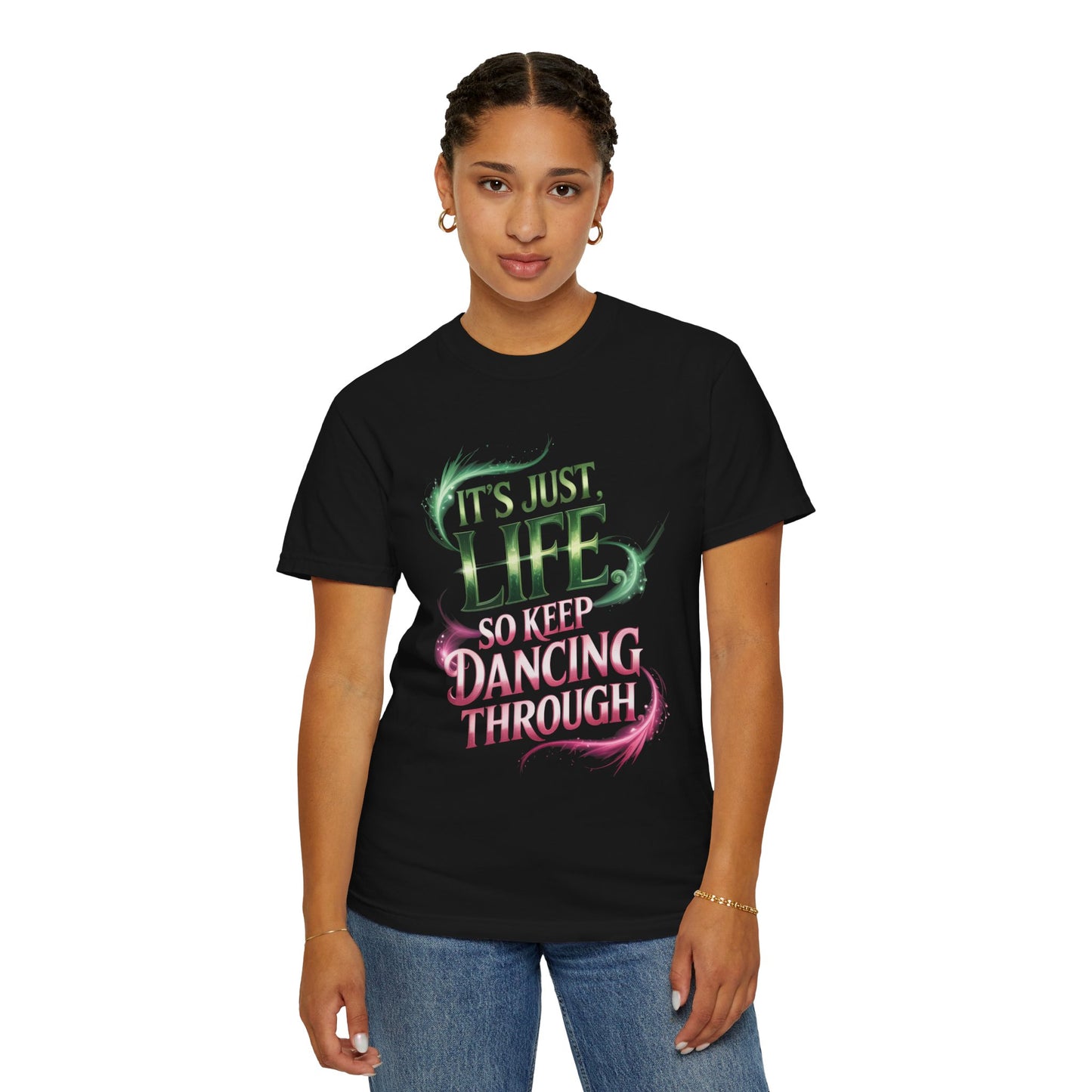 It’s Just Life So Keep Dancing Through T-Shirt, Broadway Musical Inspired Tee, Theater Quote Shirt, Uplifting Stage Gift, Performer Top