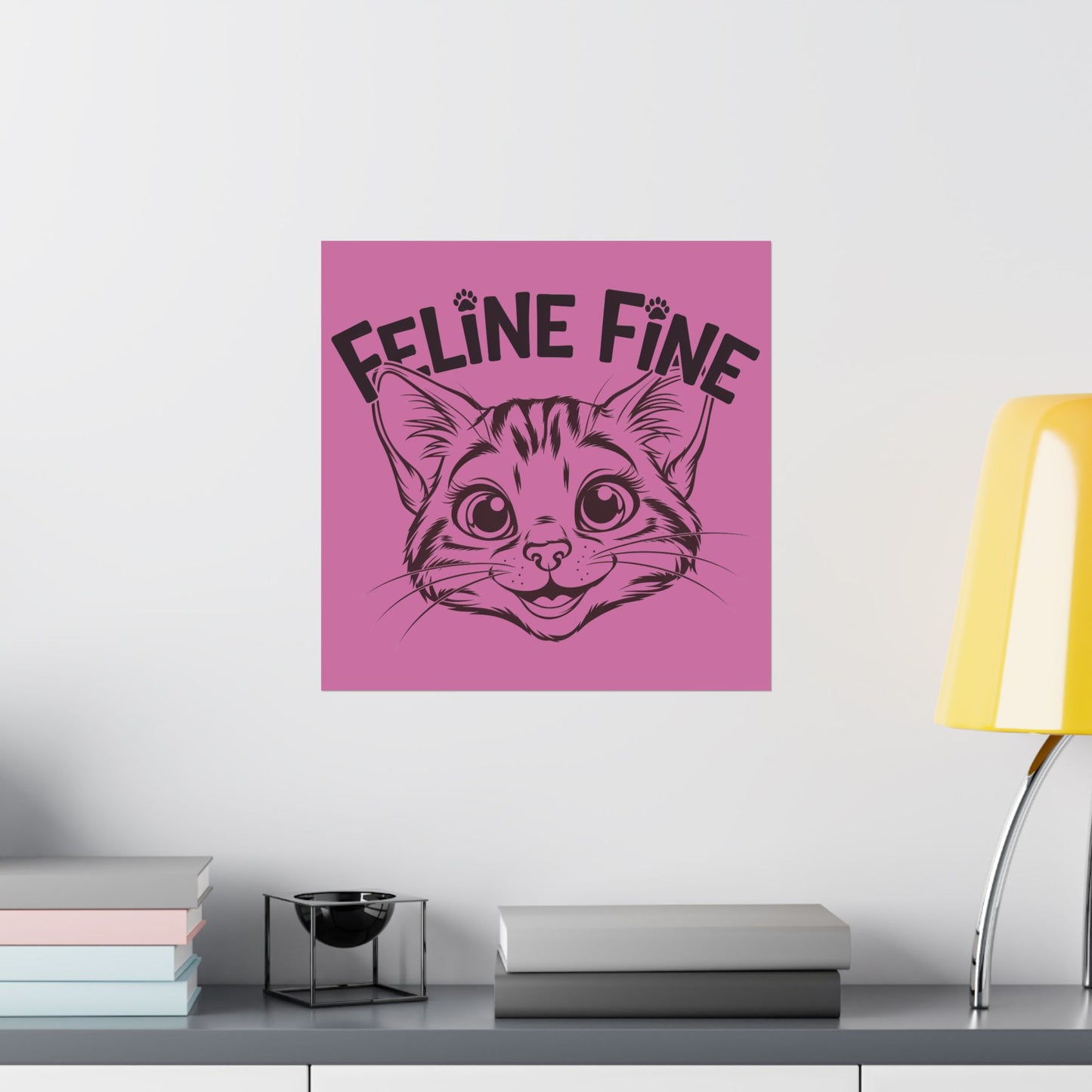 Feline Fine Matte Poster