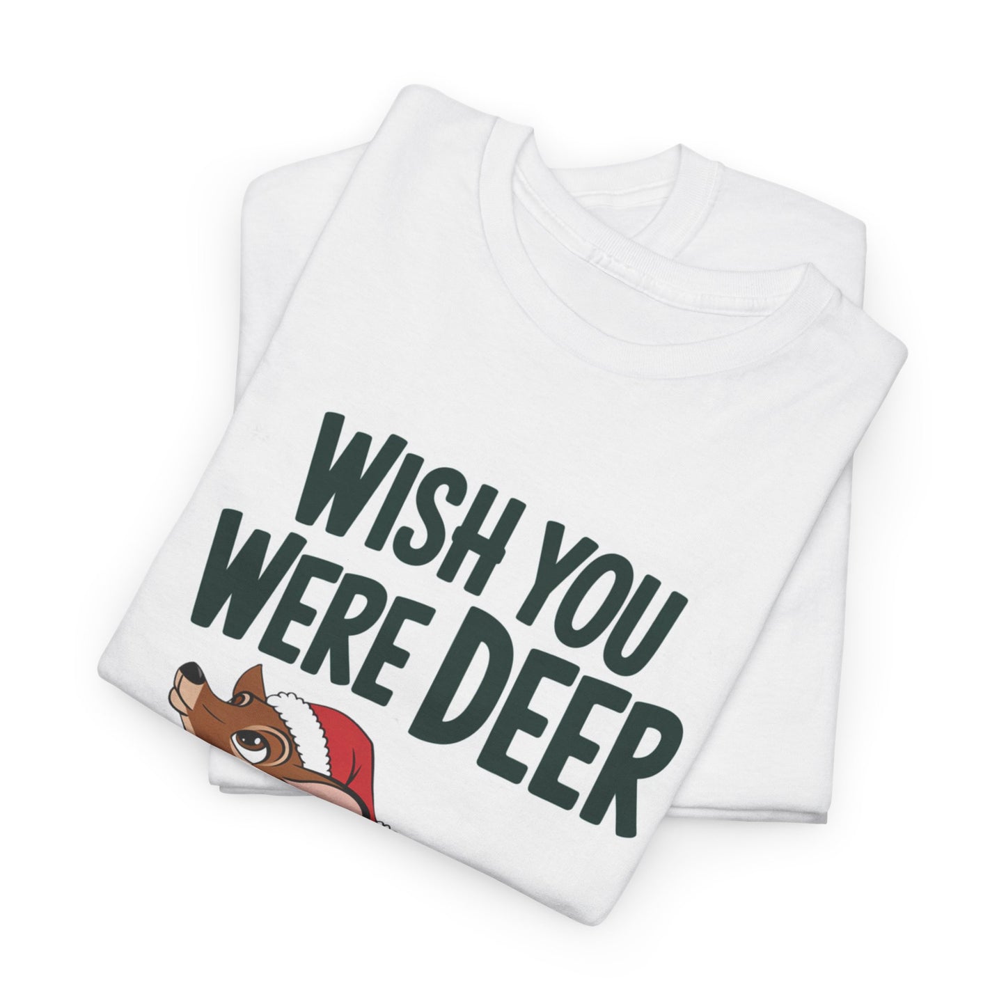 Wish You Were Deer Funny Christmas T-Shirt, Cute Reindeer Holiday Tee, Pun Christmas Shirt, Festive Santa Hat Deer Graphic Tee Gift