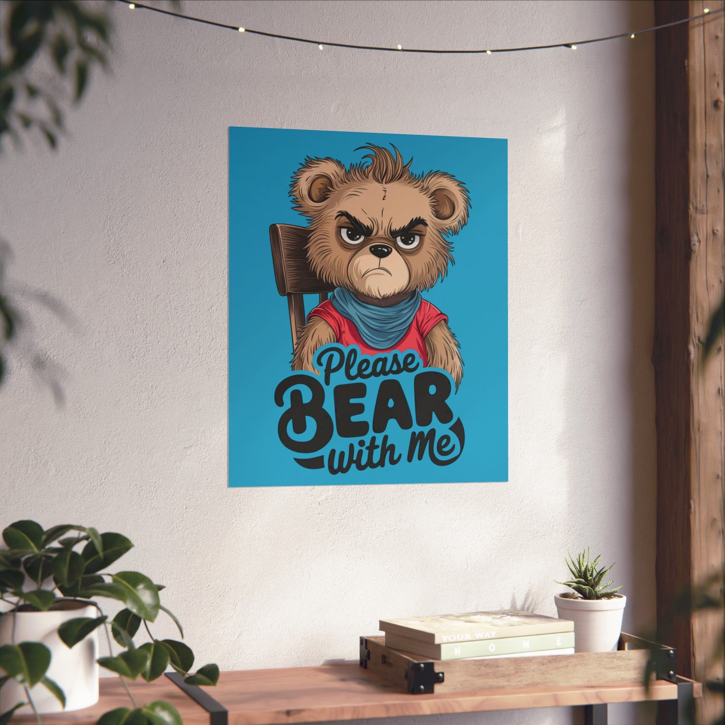 Please Bear With Me Premium Matte Poster