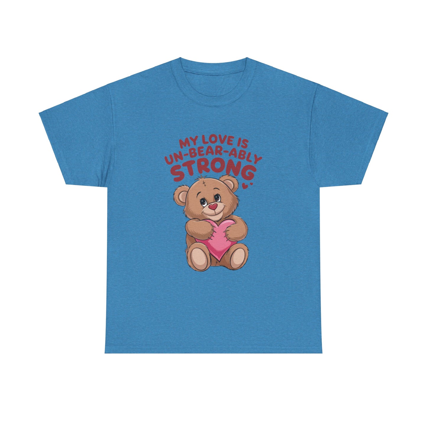 Valentines Unisex Tee - My Love is Un-Bear-Ably Strong