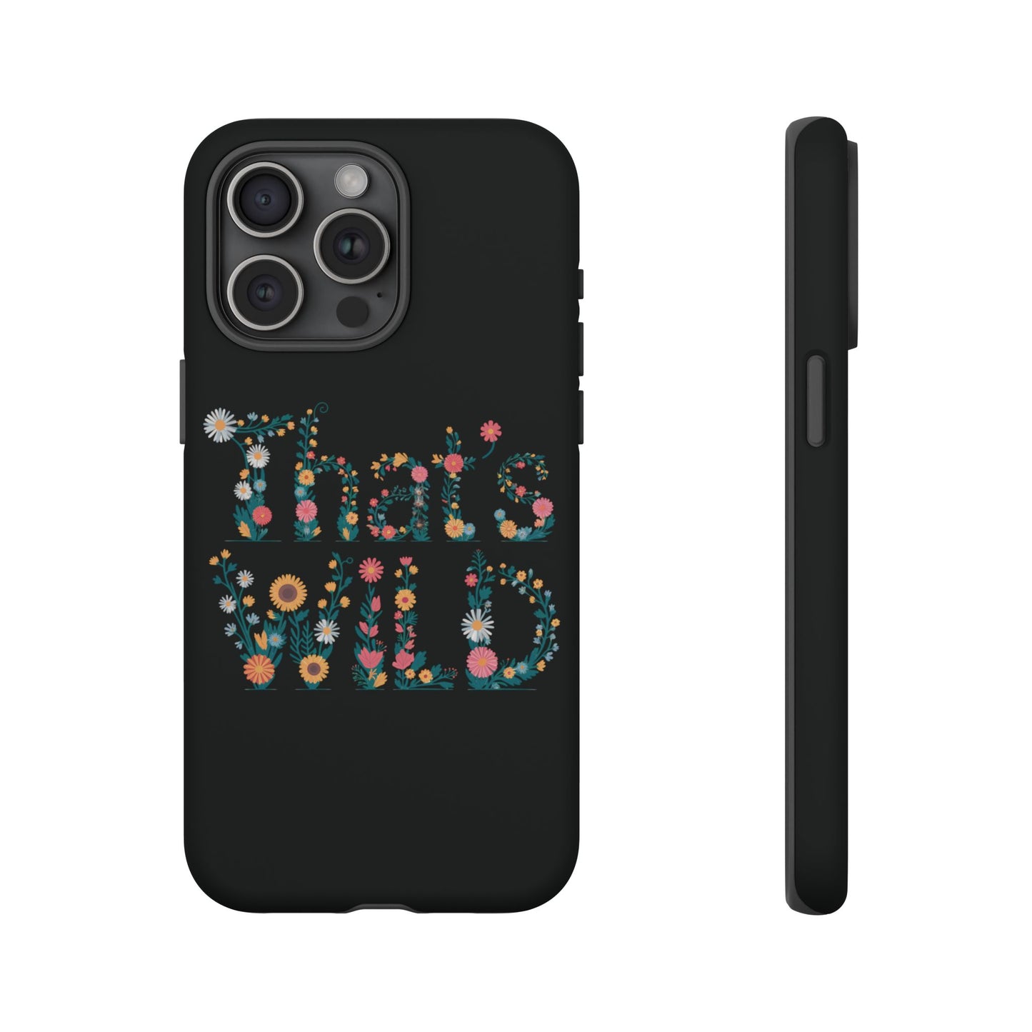 Phone Case - That's Wild Floral Design iPhone Flower Case Accessory for Nature Lovers Unique Gift