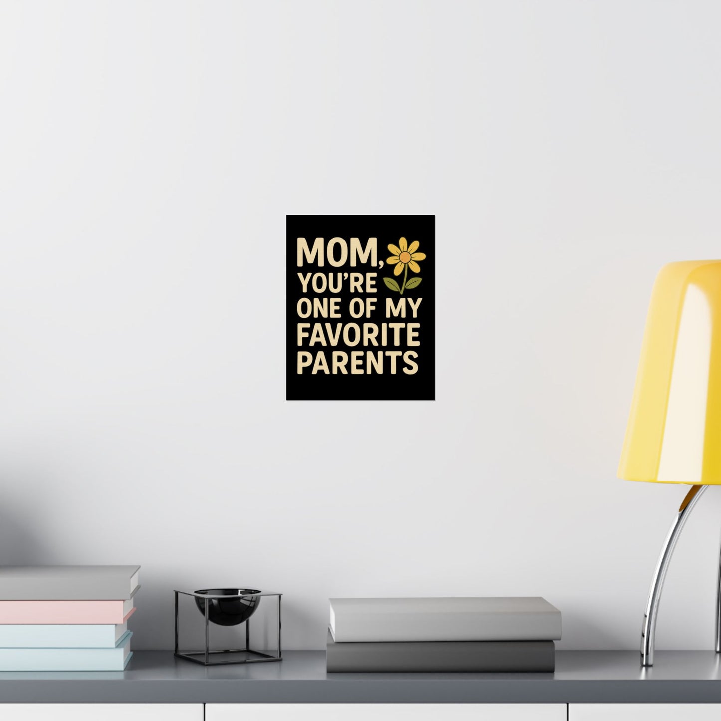 Mom Vertical Poster - One of My Favorite Parents | Perfect Gift for Mother's Day & Birthdays