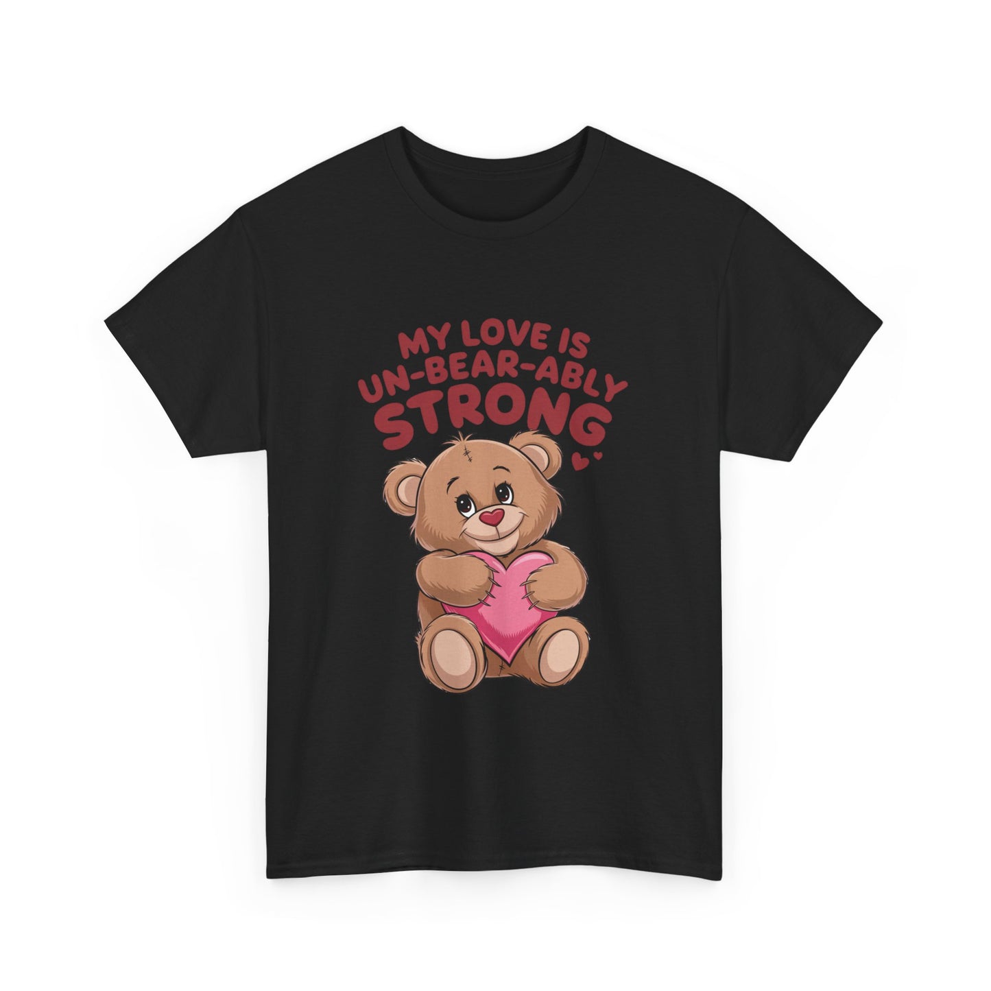 Valentines Unisex Tee - My Love is Un-Bear-Ably Strong