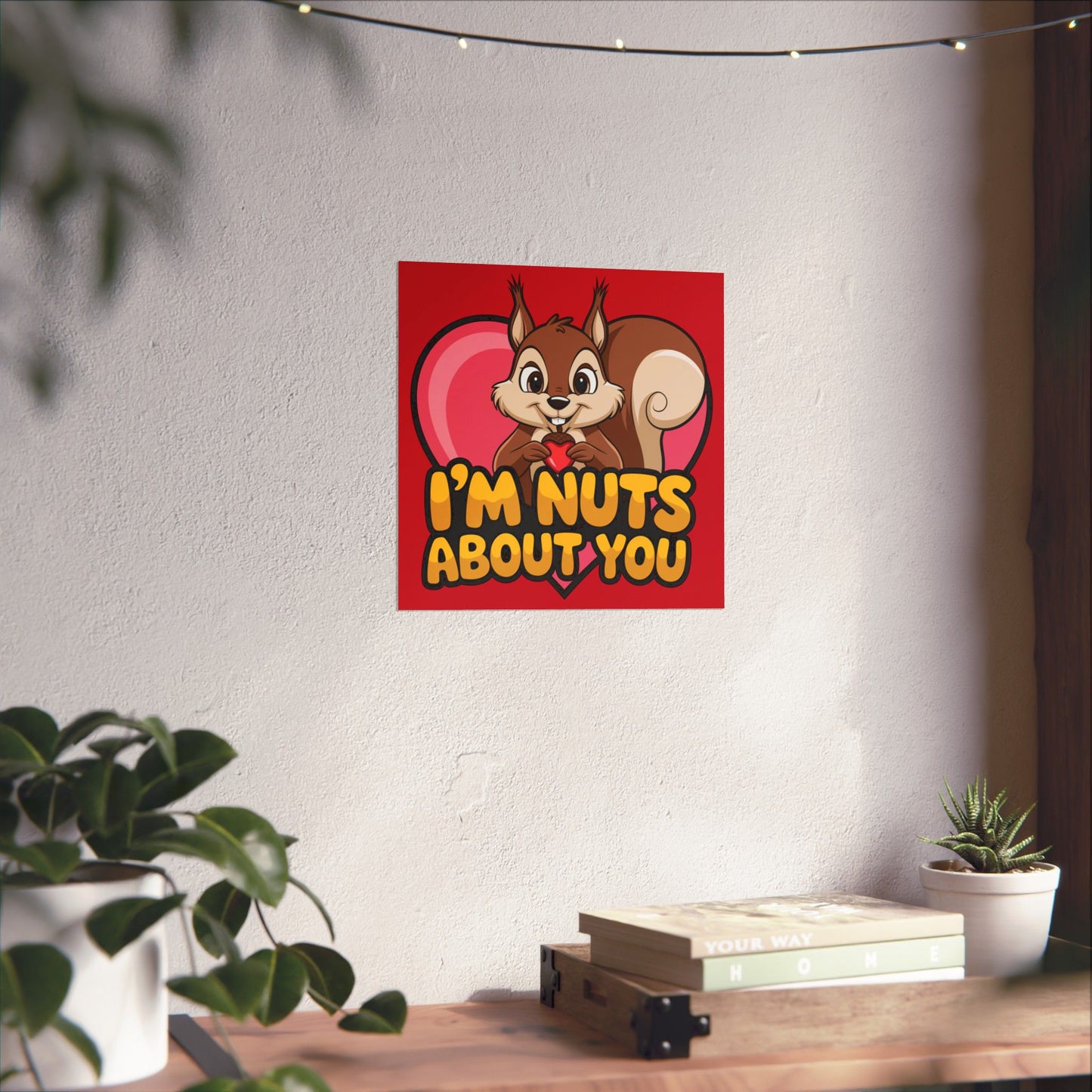 I'm Nuts About You Matte Poster