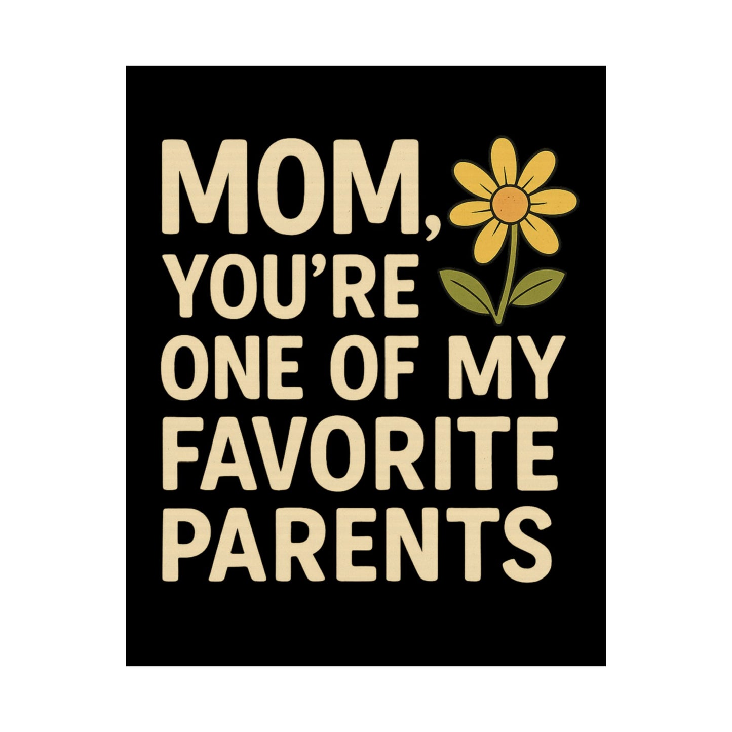Mom Vertical Poster - One of My Favorite Parents | Perfect Gift for Mother's Day & Birthdays