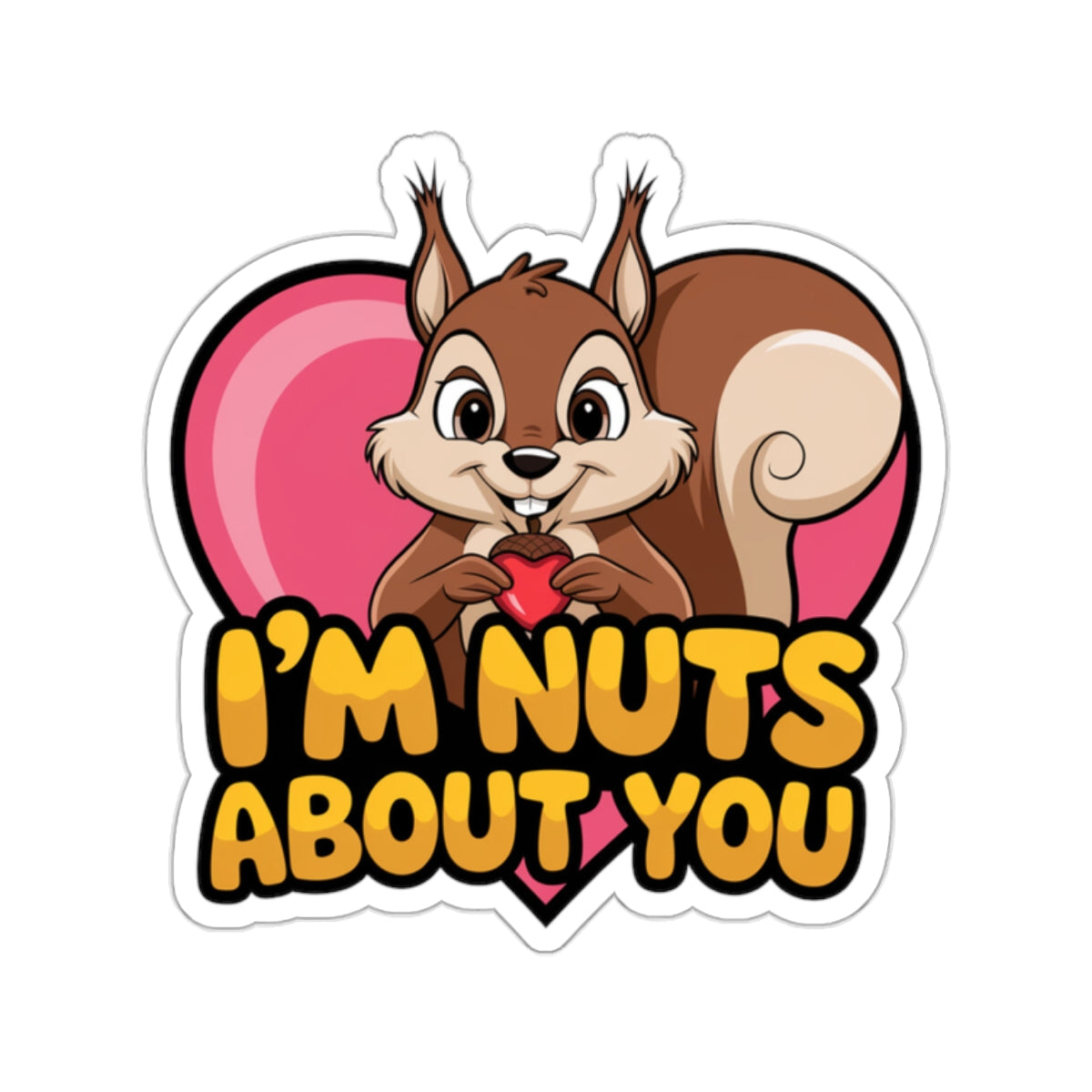 I'm Nuts About You Sticker