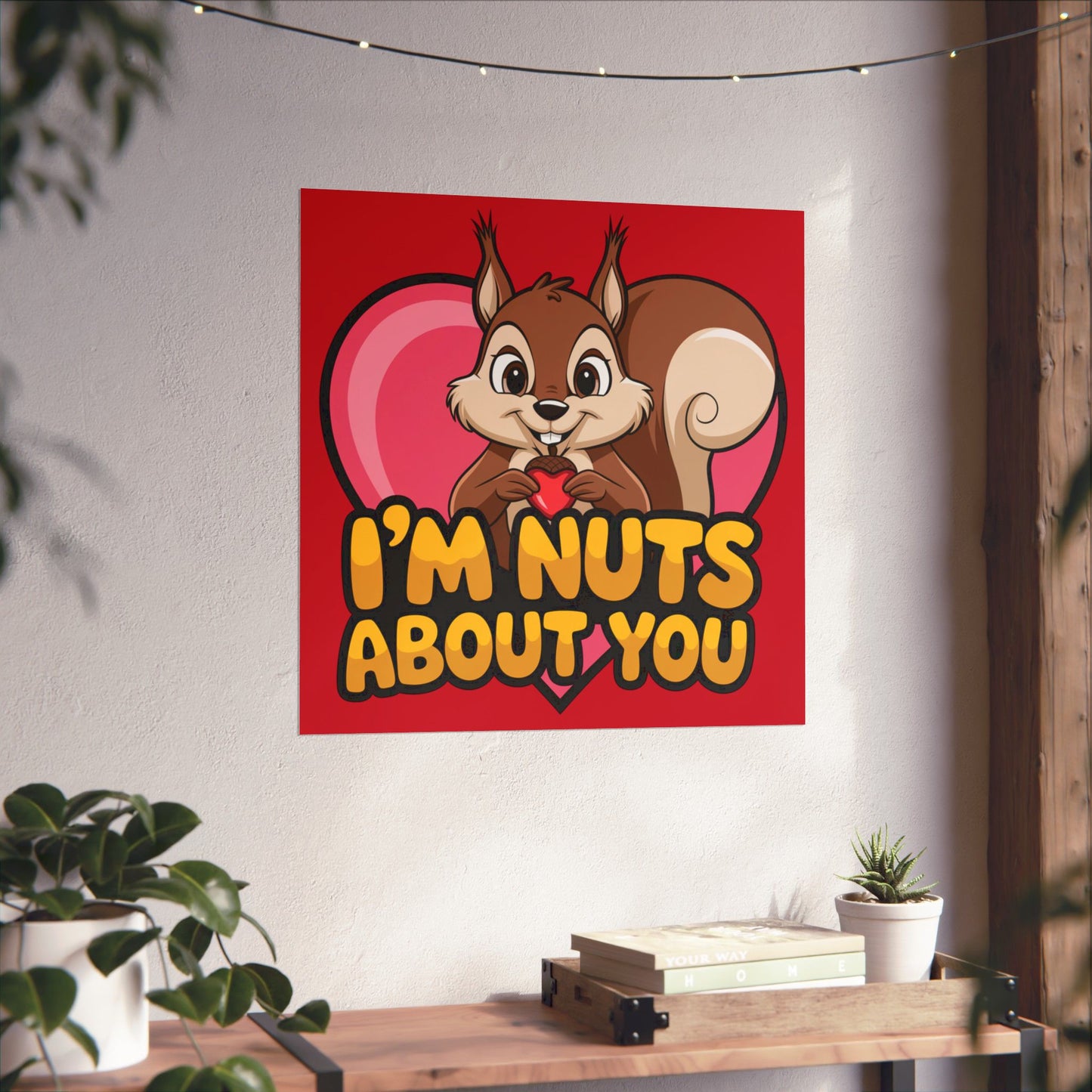 I'm Nuts About You Matte Poster