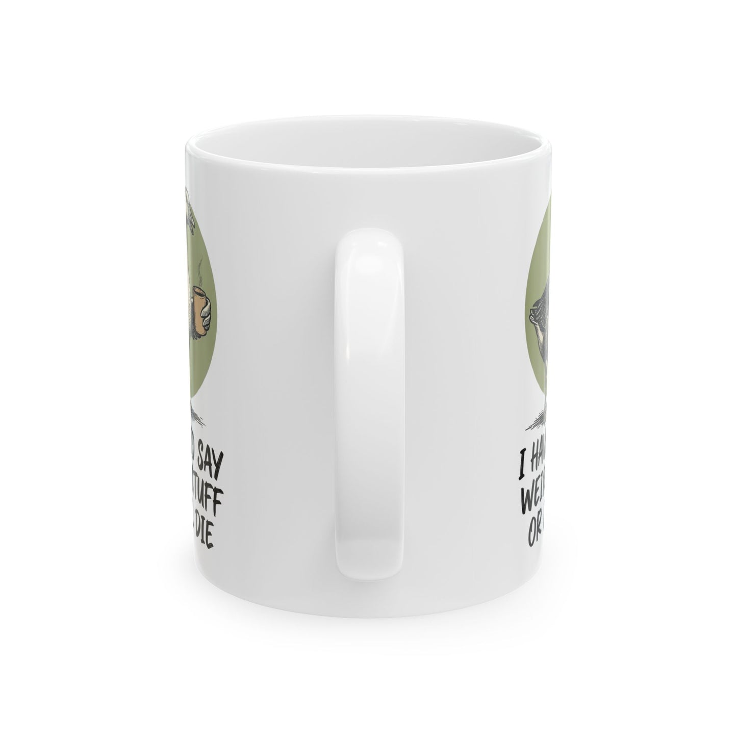 Silly Goose Mug, I Have To Say Weird Stuff Mug, Sarcastic Coffee Cup, Animal Humor Mug, Gift For Coworkers Friends
