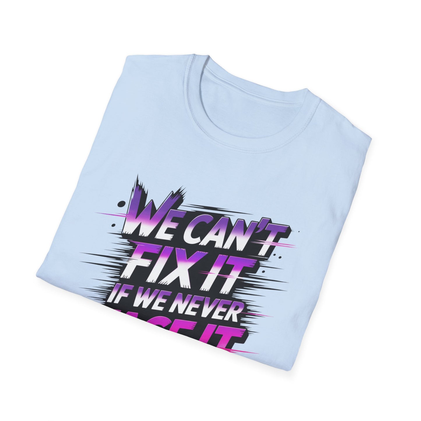 We Can't Fix It If We Never Face It T-Shirt, KPop Anime Inspired Graphic Tee, Motivational Quote Shirt, Empowering Aesthetic Top For Fans And Dreamers