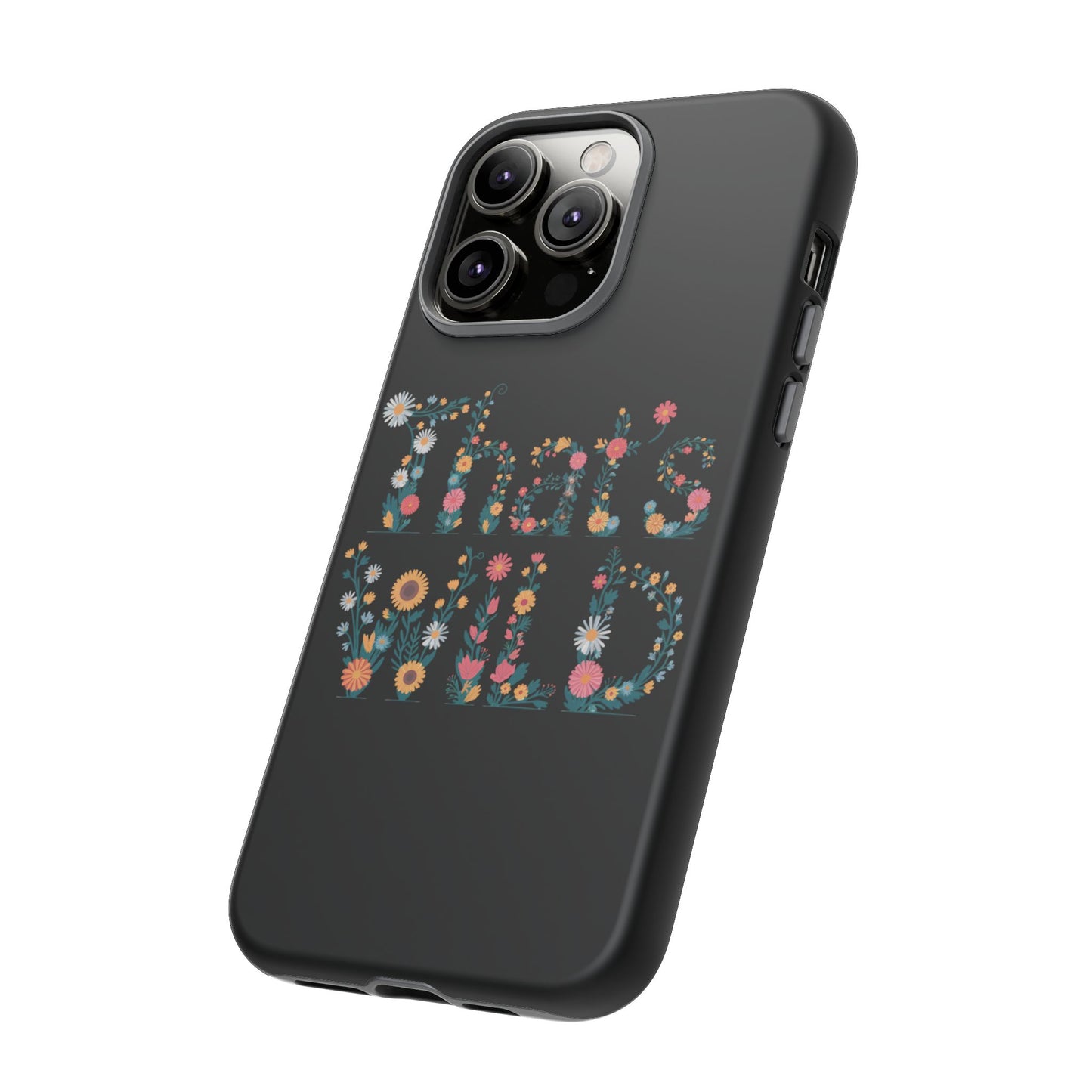 Phone Case - That's Wild Floral Design iPhone Flower Case Accessory for Nature Lovers Unique Gift