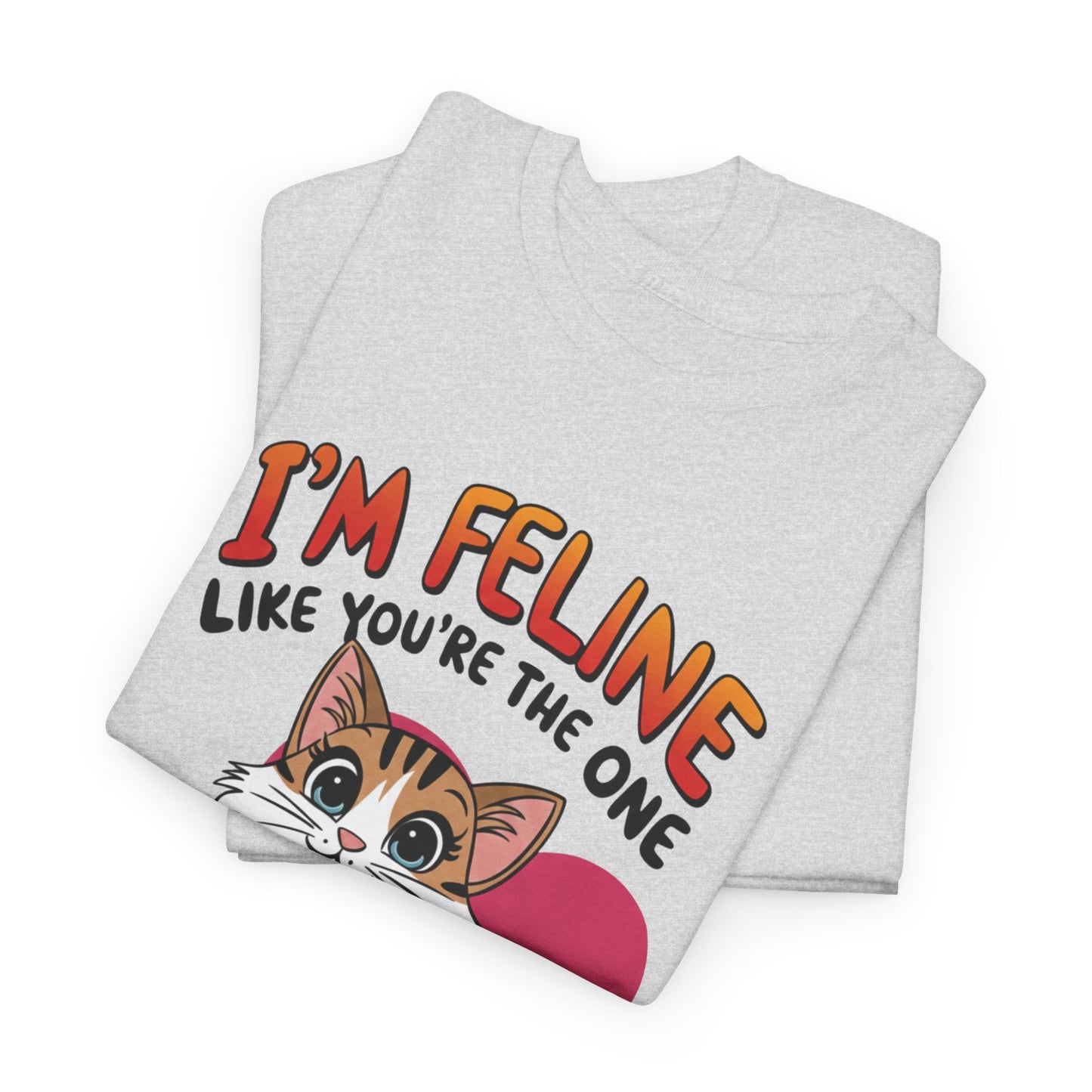 I’m Feline Like You’re The One Shirt, Cute Cat Valentine Tee, Funny Cat Love Graphic TShirt, Romantic Gift For Her Him, Cat Pun Shirt