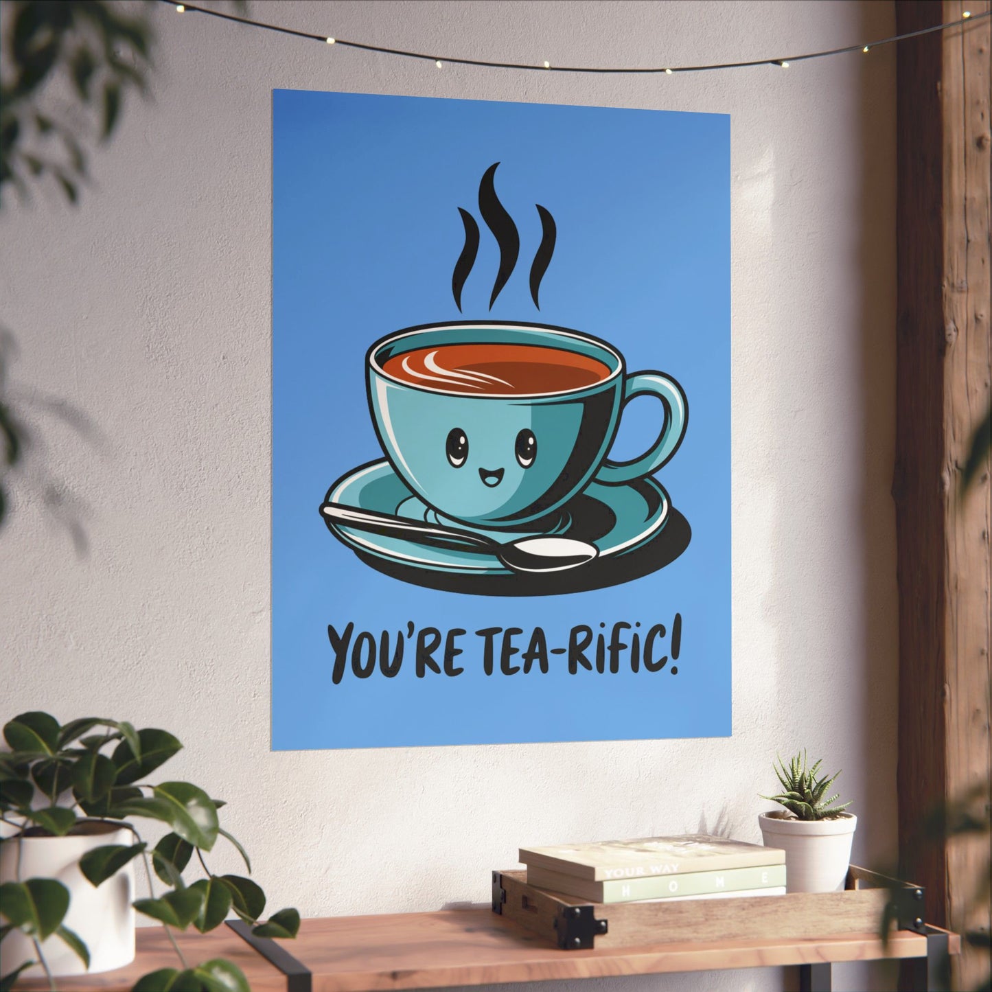 You're Tea-Rific Matte Poster