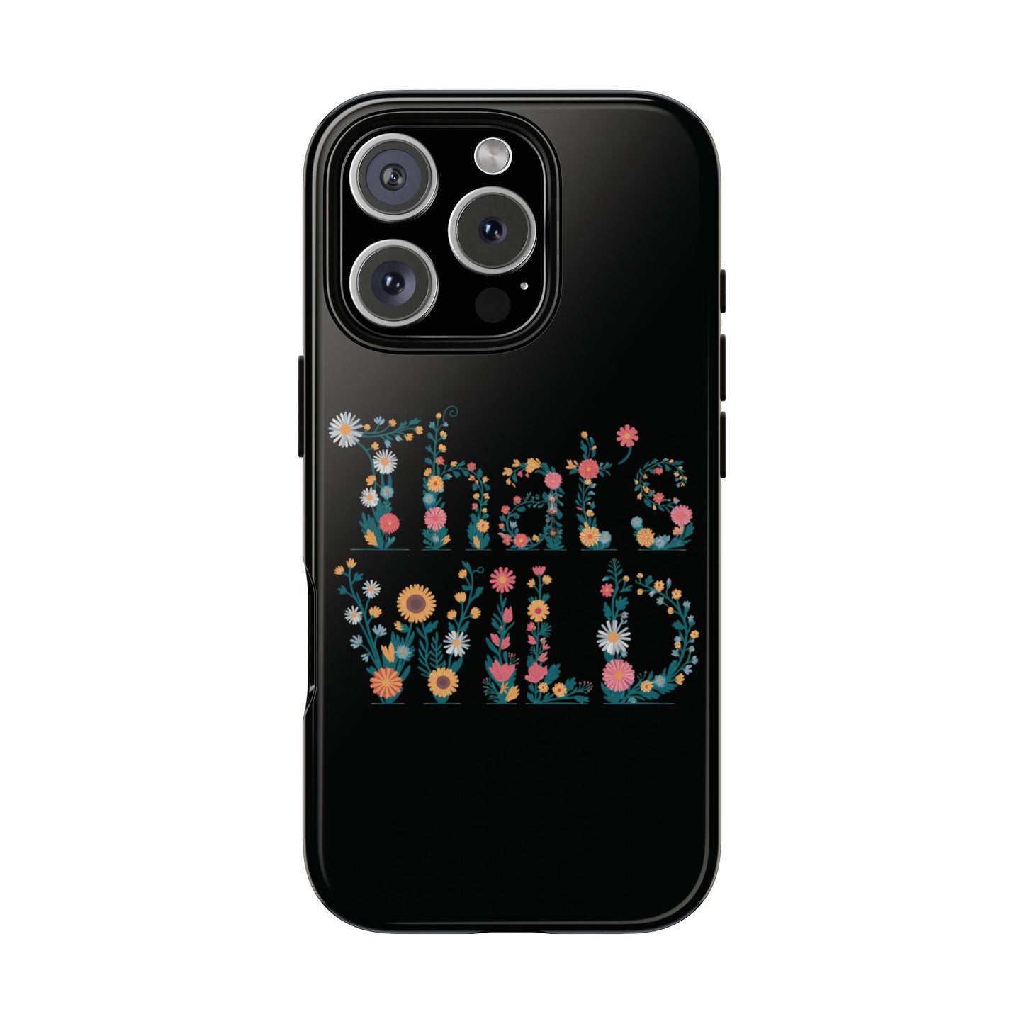 Phone Case - That's Wild Floral Design iPhone Flower Case Accessory for Nature Lovers Unique Gift