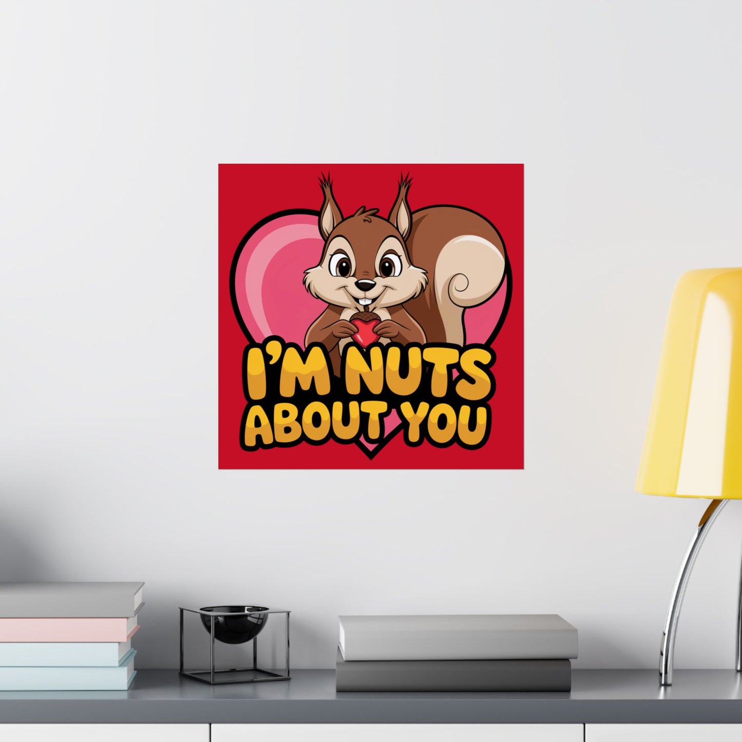 I'm Nuts About You Matte Poster