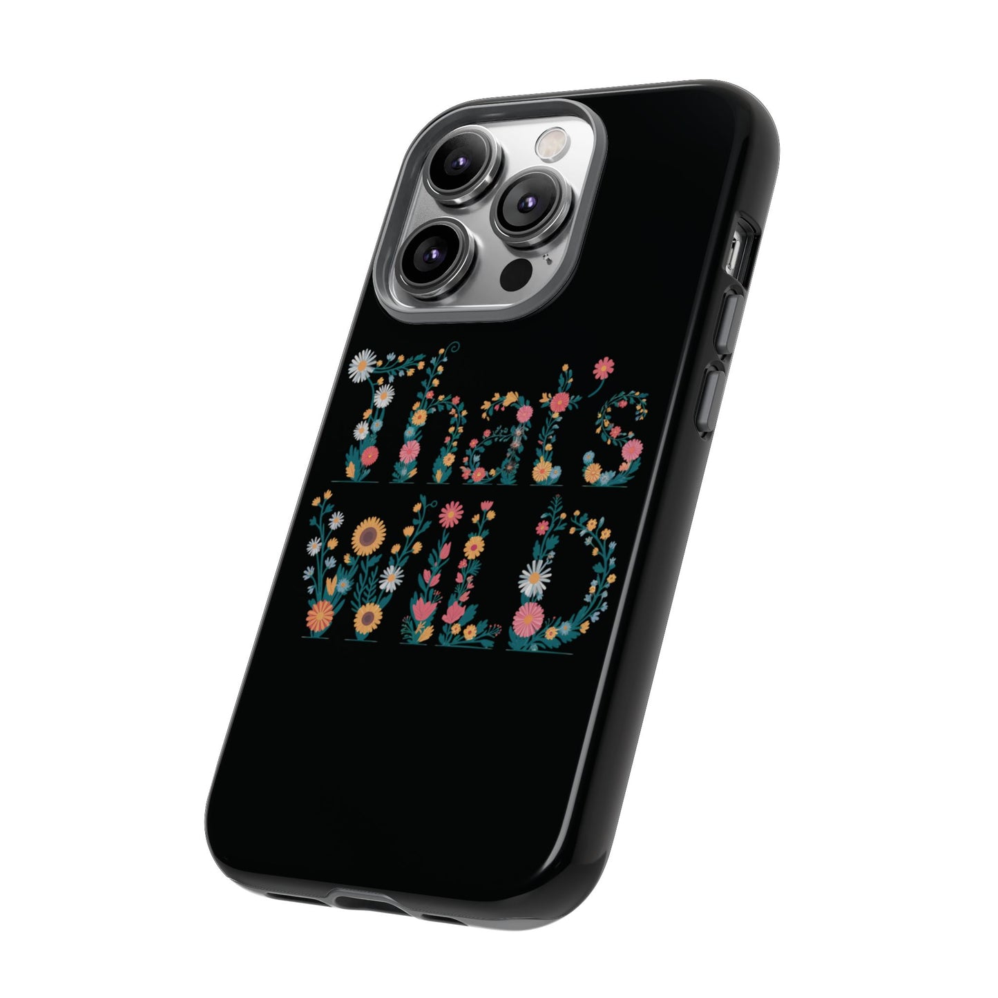 Phone Case - That's Wild Floral Design iPhone Flower Case Accessory for Nature Lovers Unique Gift