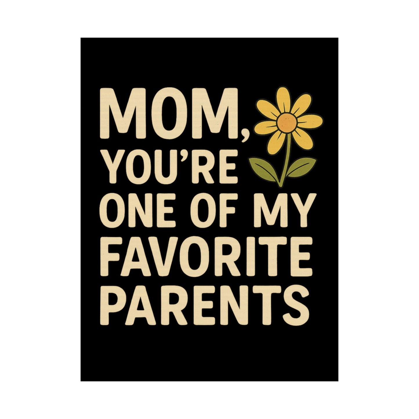 Mom Vertical Poster - One of My Favorite Parents | Perfect Gift for Mother's Day & Birthdays