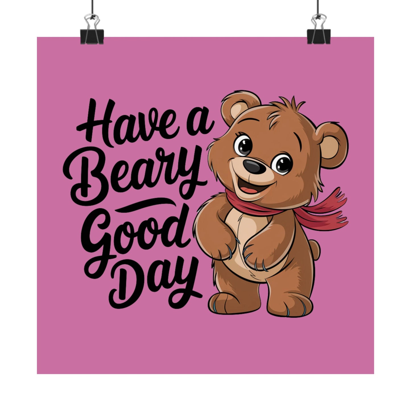 "Have a Beary Good Day" Premium Matte Poster