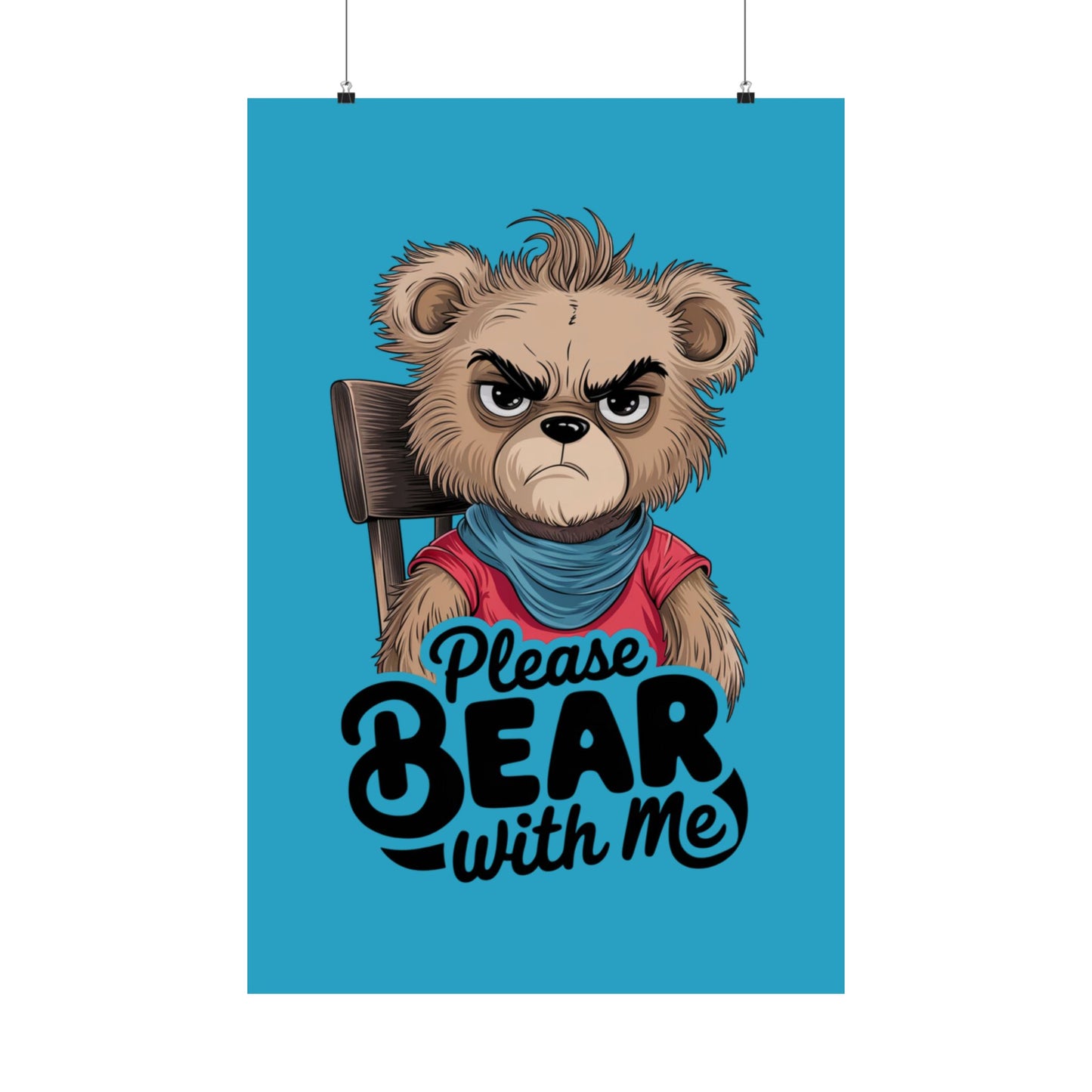 Please Bear With Me Premium Matte Poster