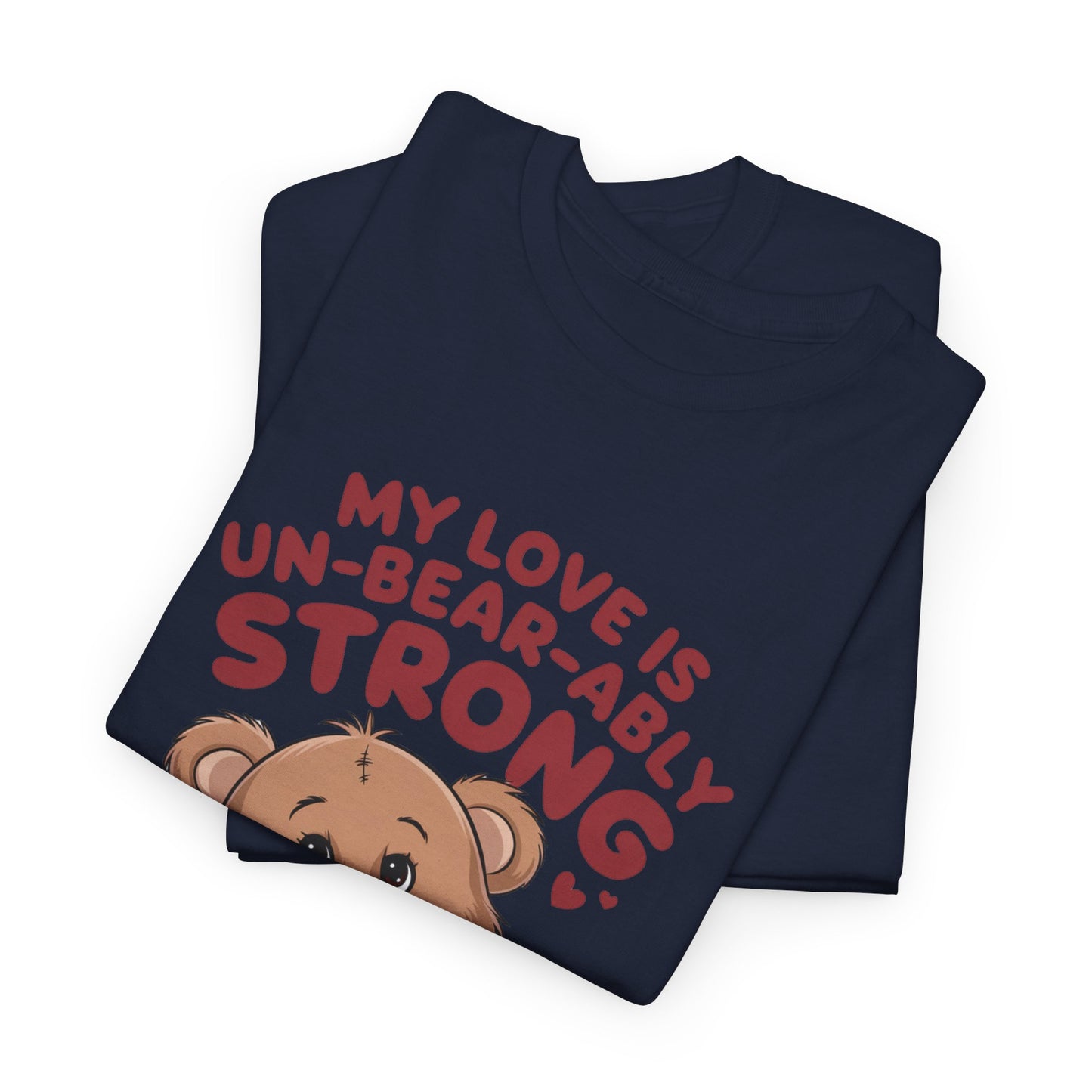 Un-Bear-ably Strong Valentine Shirt, Teddy Bear Heart Tee, Cute Love Graphic T-Shirt, Valentines Gift, Romantic Couple Top, Gift For Her
