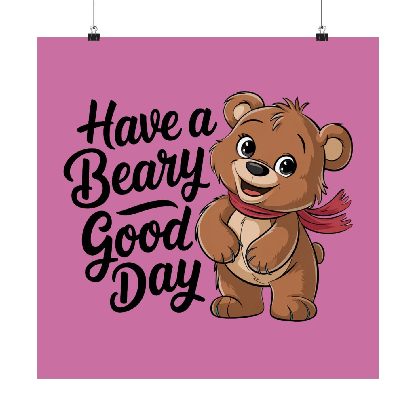 "Have a Beary Good Day" Premium Matte Poster