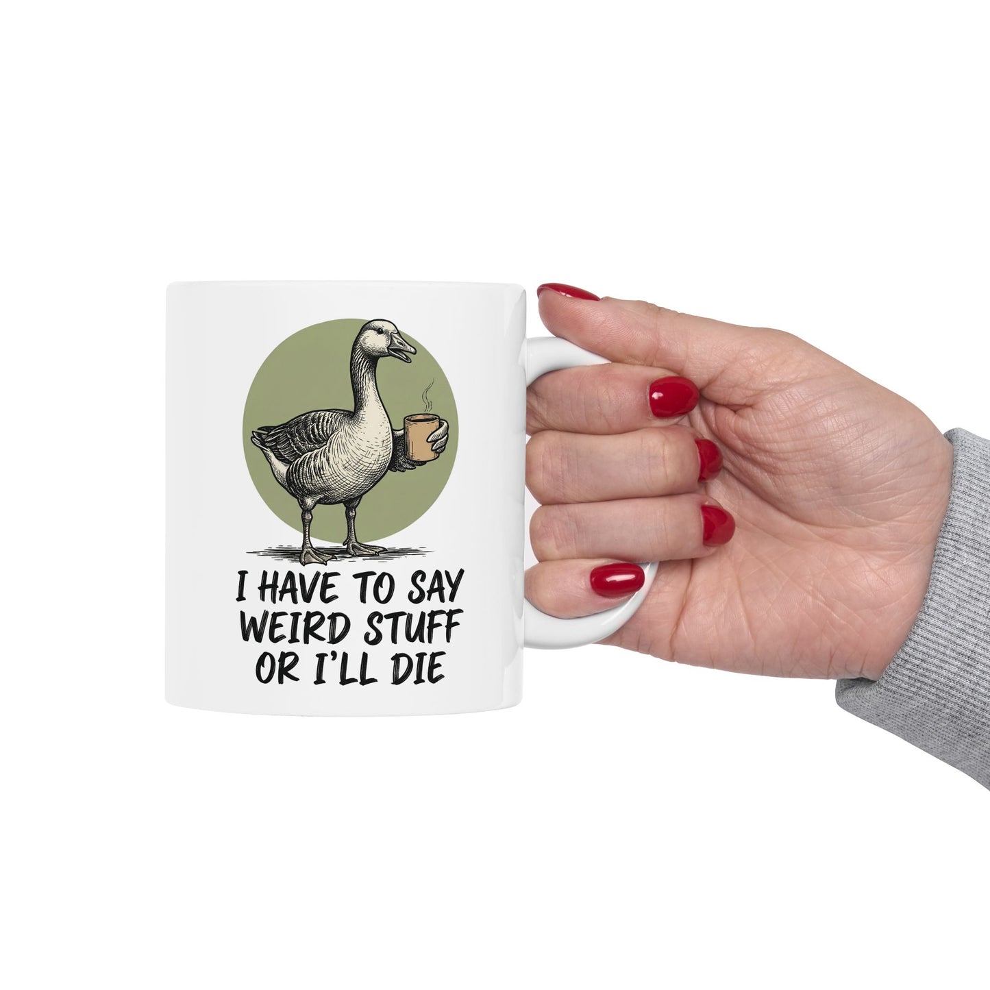Silly Goose Mug, I Have To Say Weird Stuff Mug, Sarcastic Coffee Cup, Animal Humor Mug, Gift For Coworkers Friends