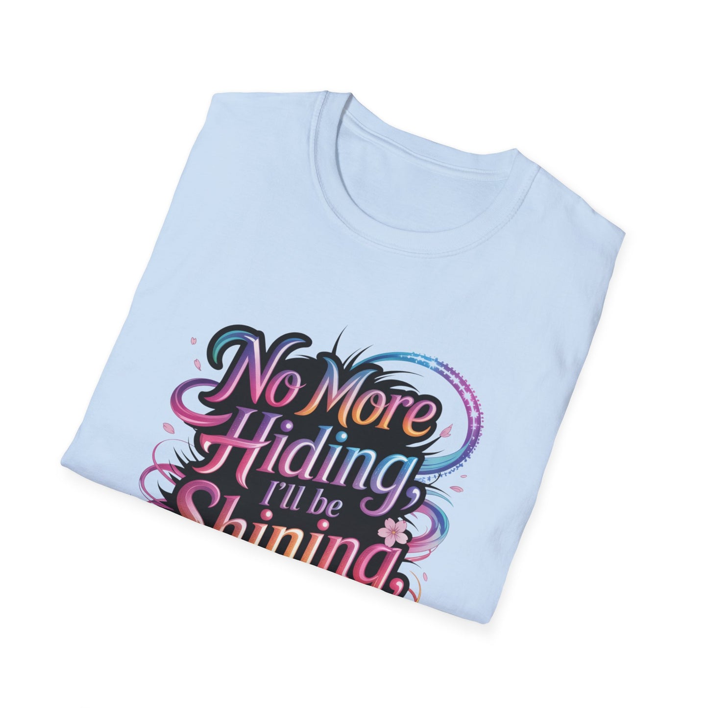 No More Hiding T-Shirt, KPop Anime Inspired Shirt, Motivational Graphic Tee, Shining Born to Be Top, Positive Quote Shirt for Fans and Dreamers