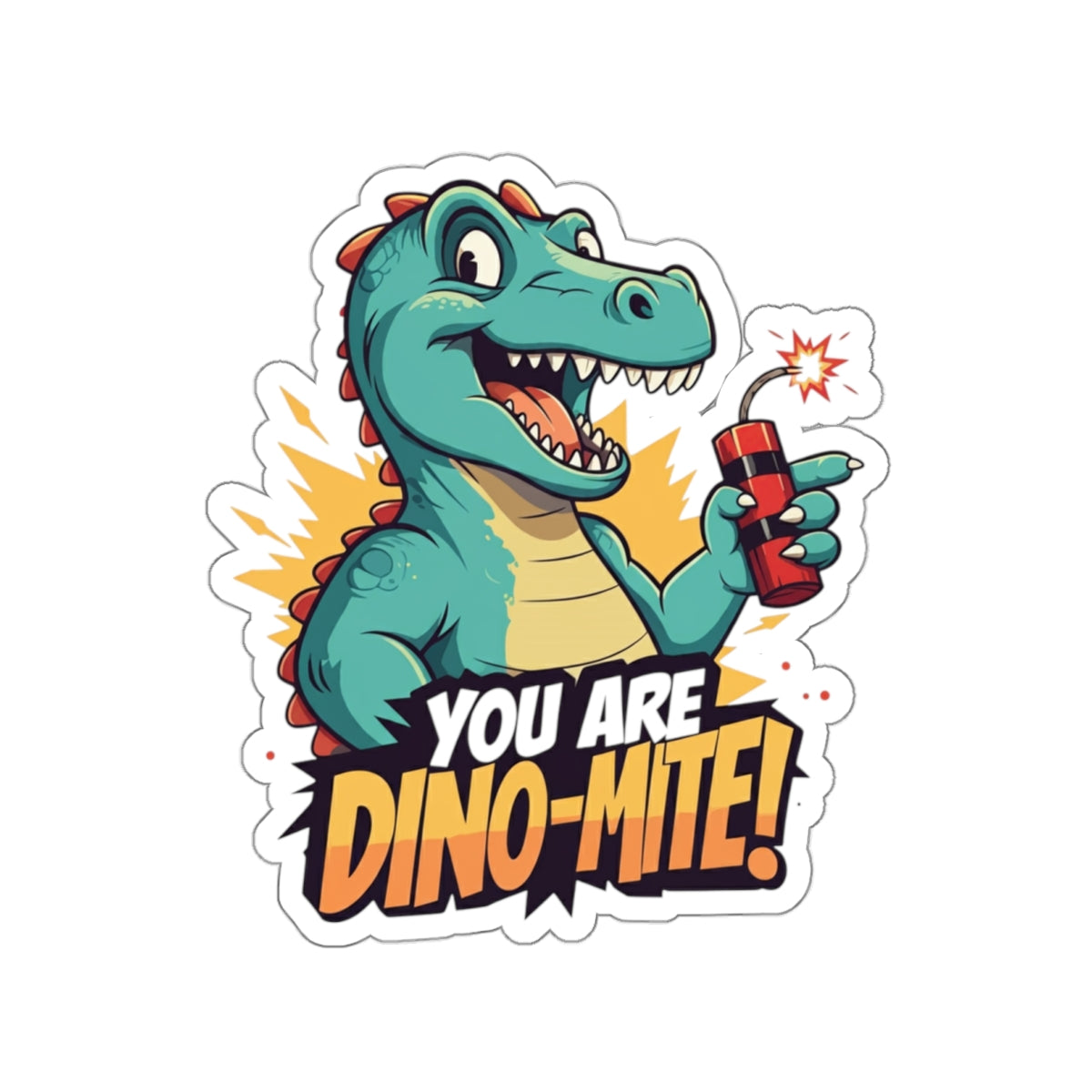 You Are Dino-Mite Kiss-Cut Sticker
